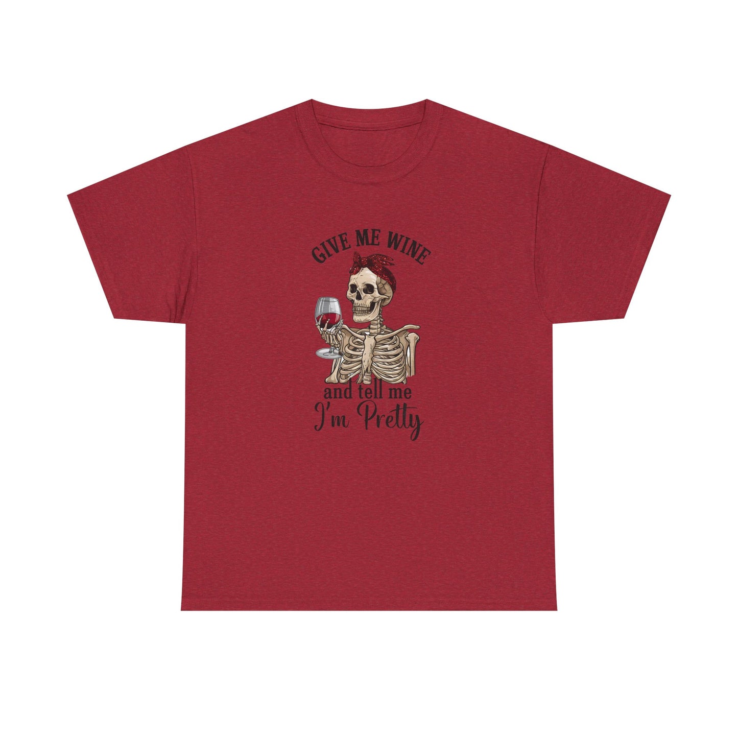 Funny Give Me Wine Tell Me I'm Pretty - Cotton Tee