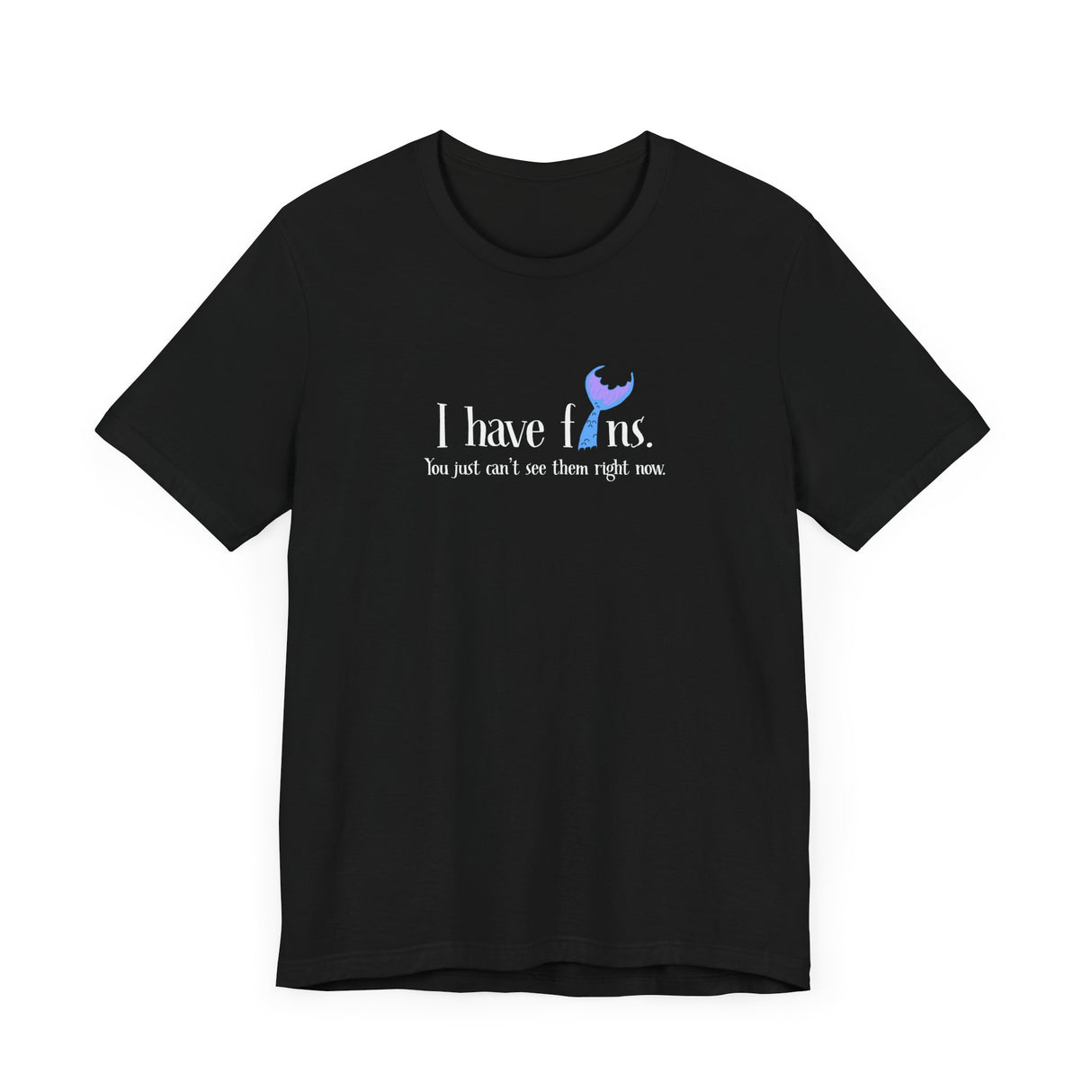 Mermaid Tee - I Have Fins Unisex Jersey Short Sleeve