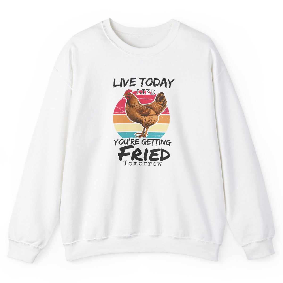Live Today Like You're Getting Fried Tomorrow rooster sweatshirt in white