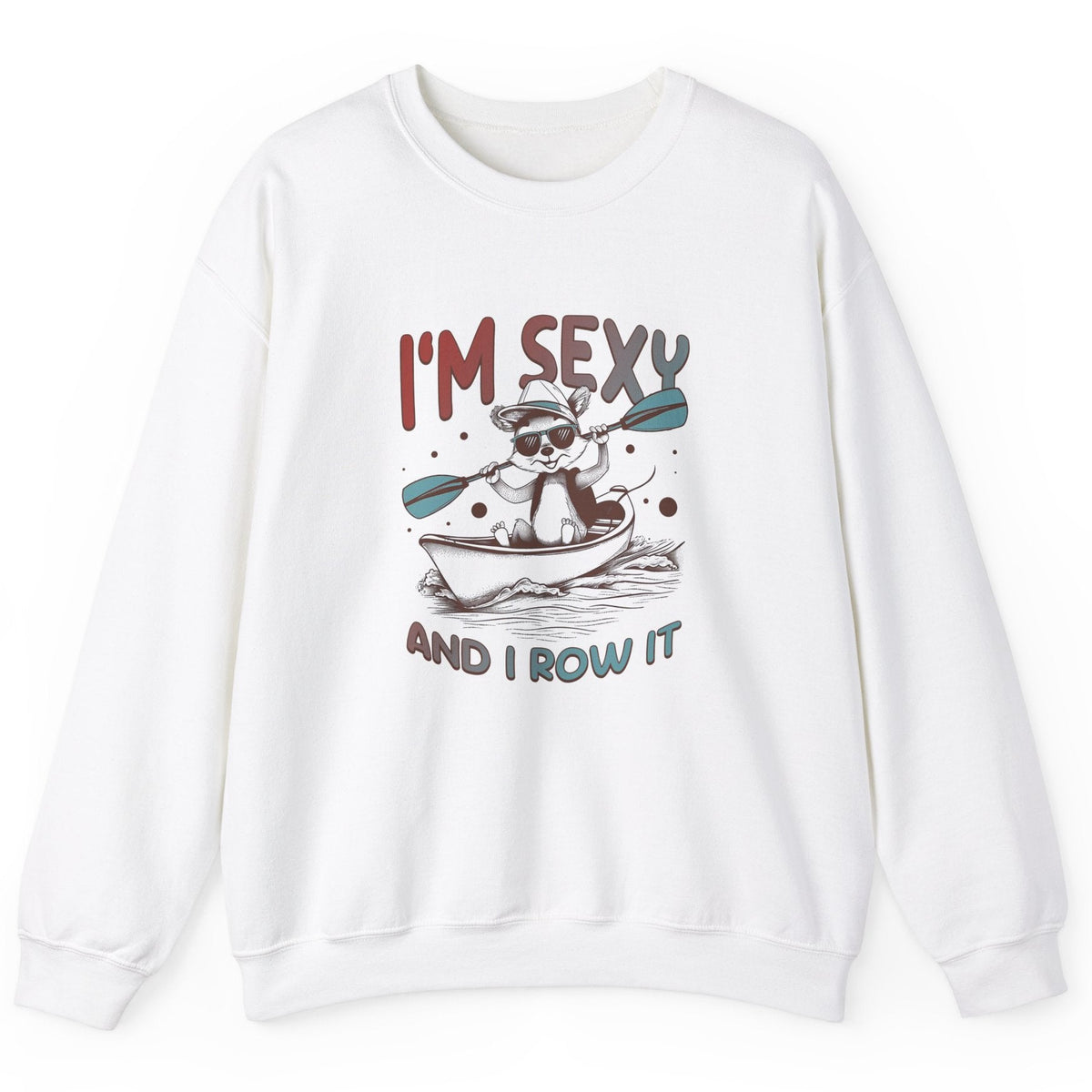 I'm Sexy and I Row It kayaking sweatshirt in white