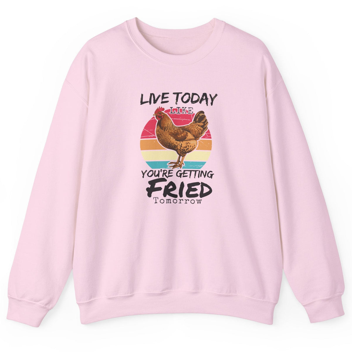 Live Today Like You're Getting Fried Tomorrow rooster sweatshirt in light pink