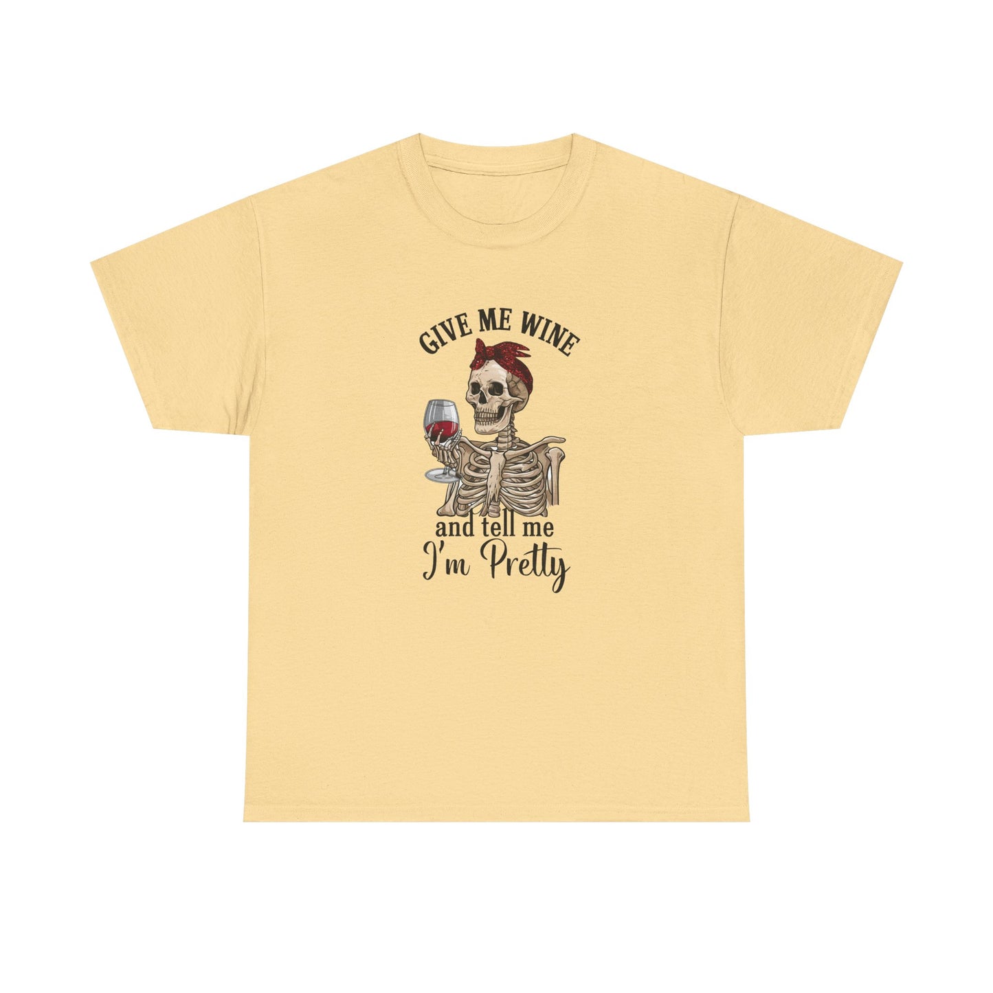 Funny Give Me Wine Tell Me I'm Pretty - Cotton Tee