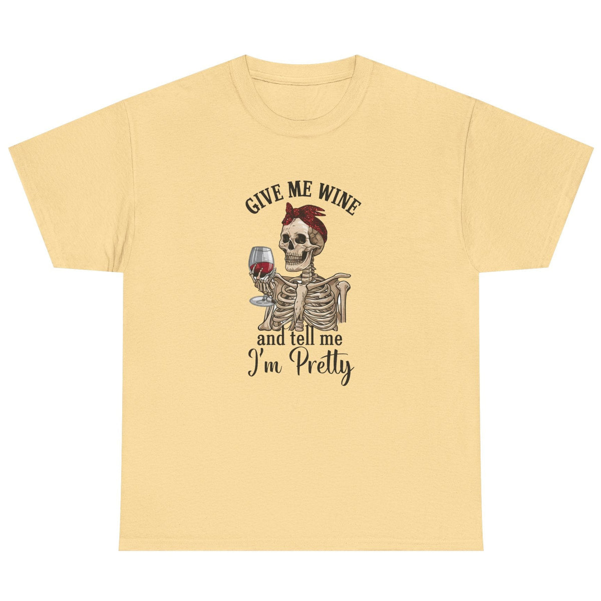 Give Me Wine, Tell Me I'm Pretty cotton tee in yellow haze