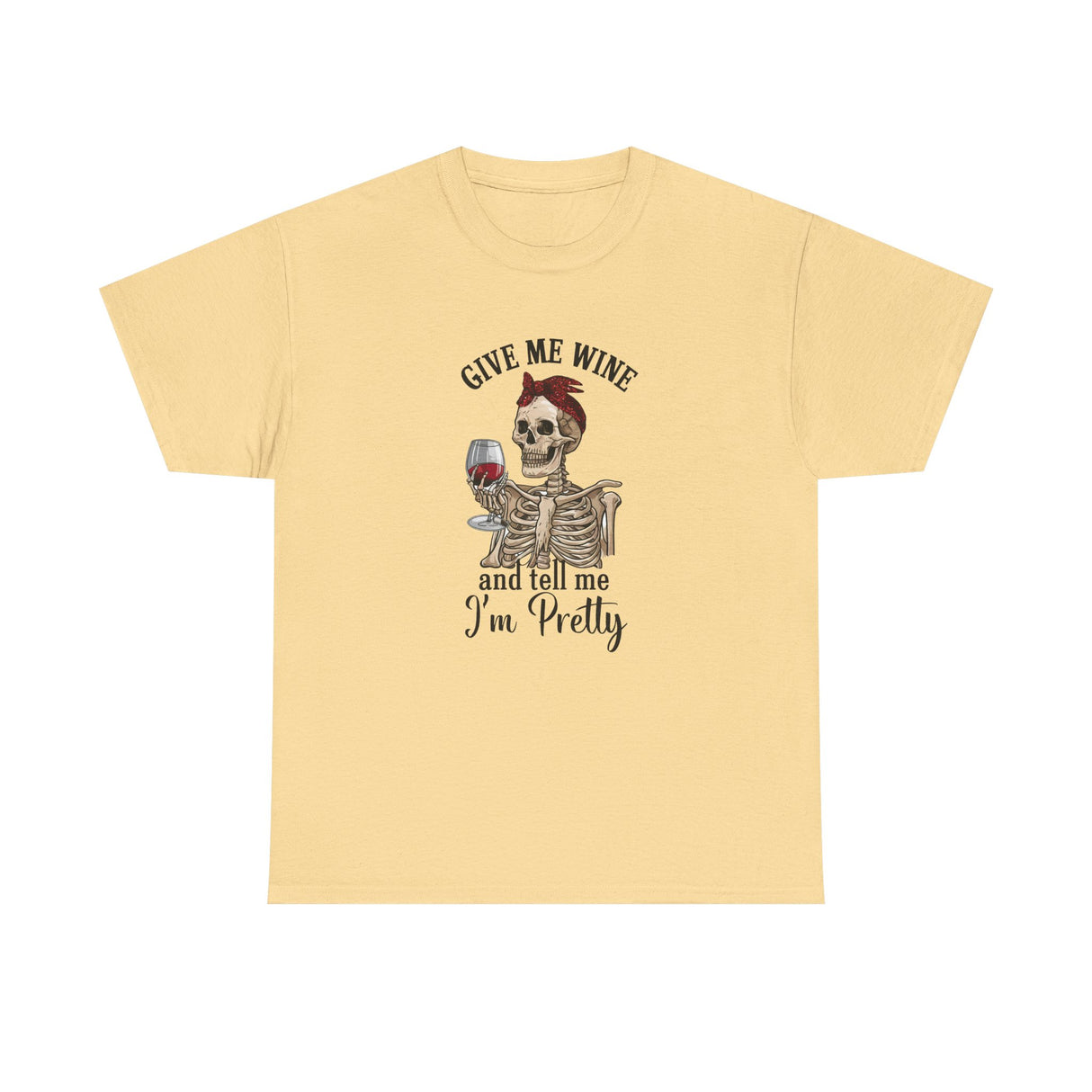 Funny Give Me Wine Tell Me I'm Pretty - Cotton Tee