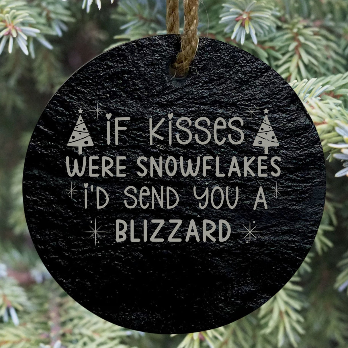 If Kisses Were Snowflakes, I’d Send You a Blizzard 3” Slate Ornament