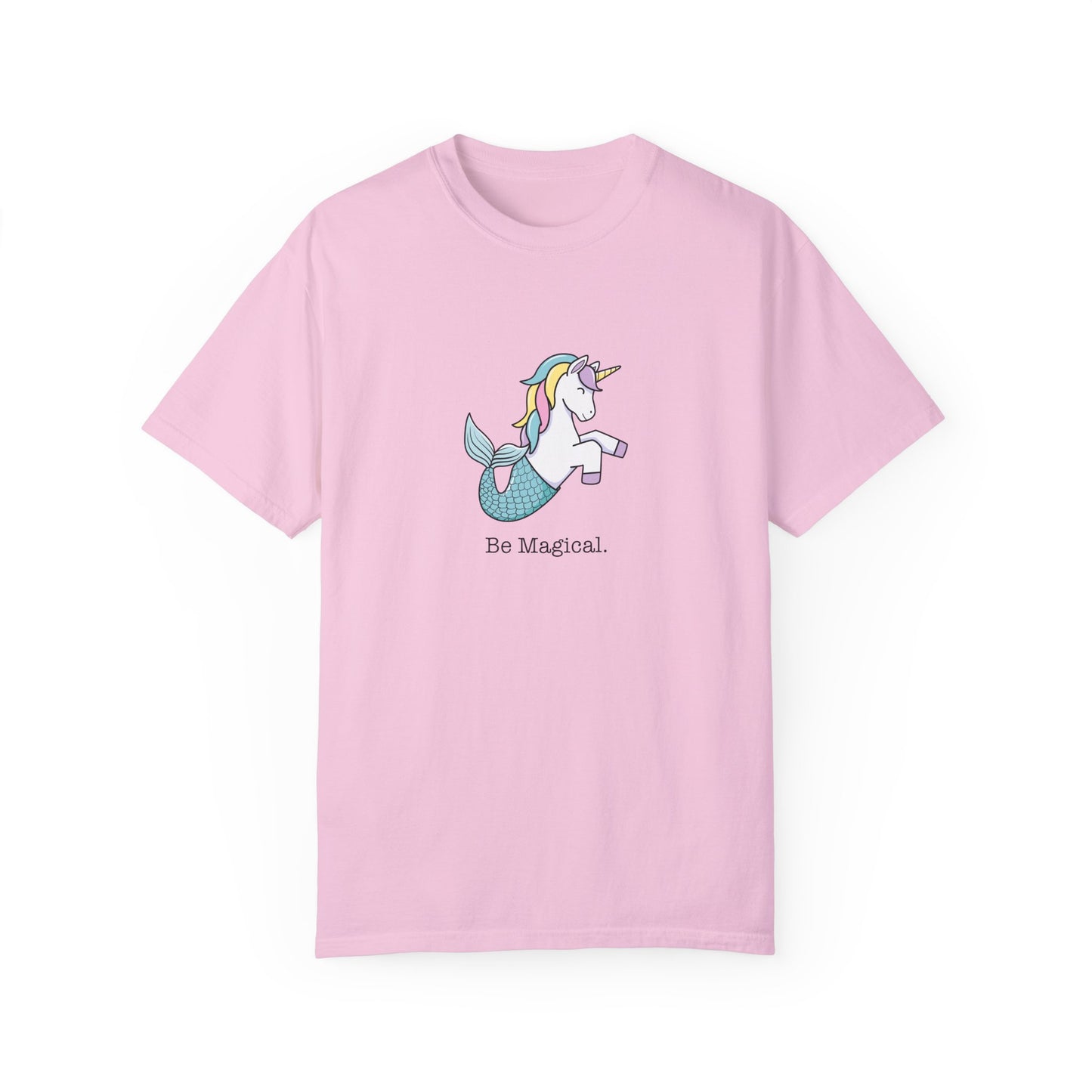 Mermaid Unicorn Comfort Colors be Magical T-shirt