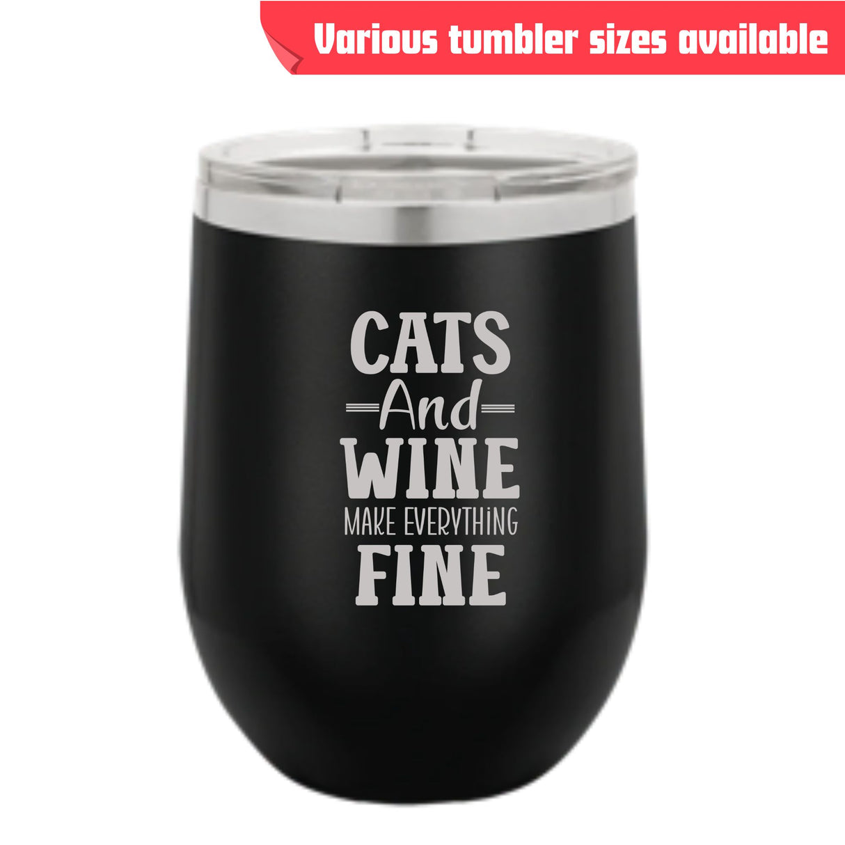 Cats and Wine Make Everything Fine Tumbler – Laser Engraved Stainless Steel