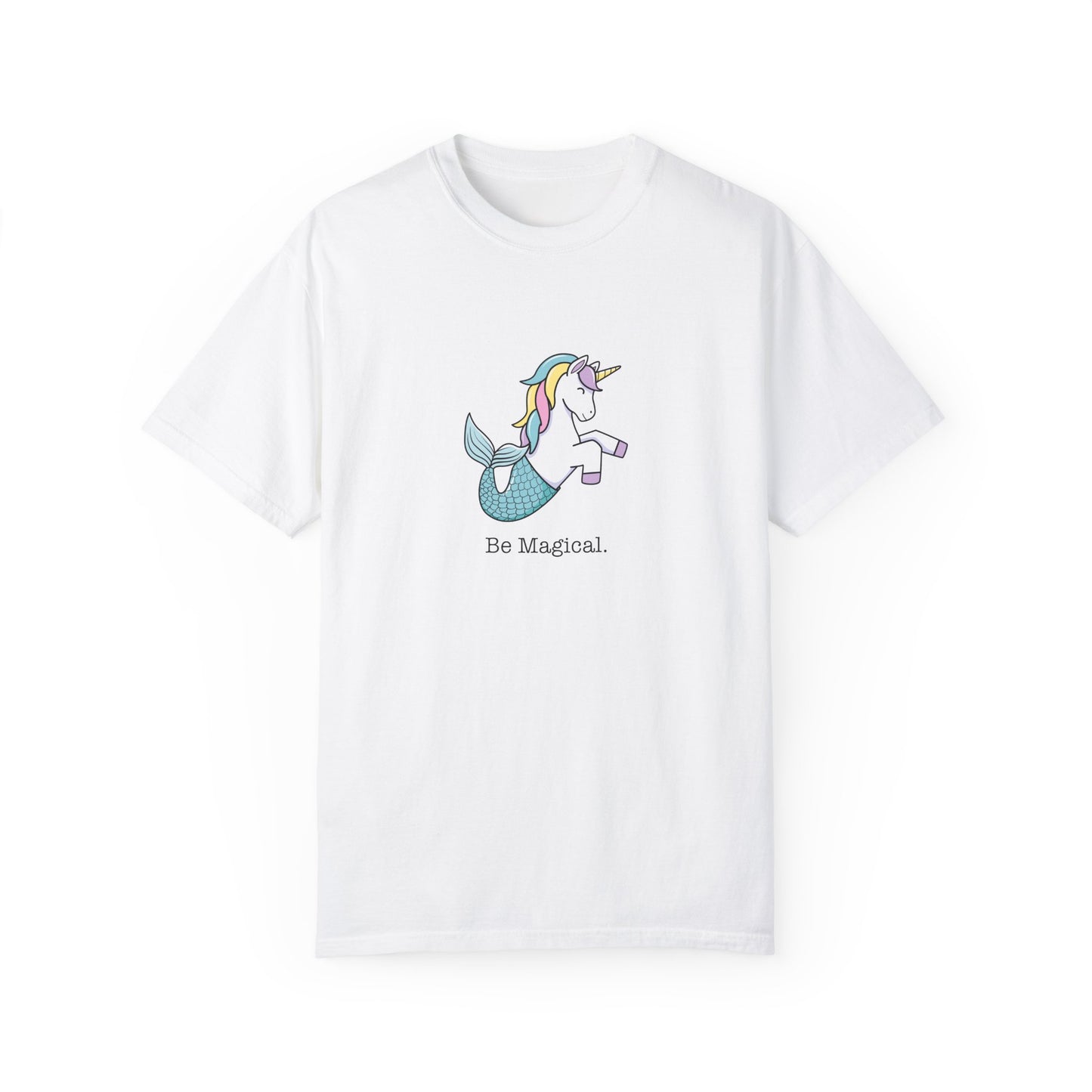 Mermaid Unicorn Comfort Colors be Magical T-shirt
