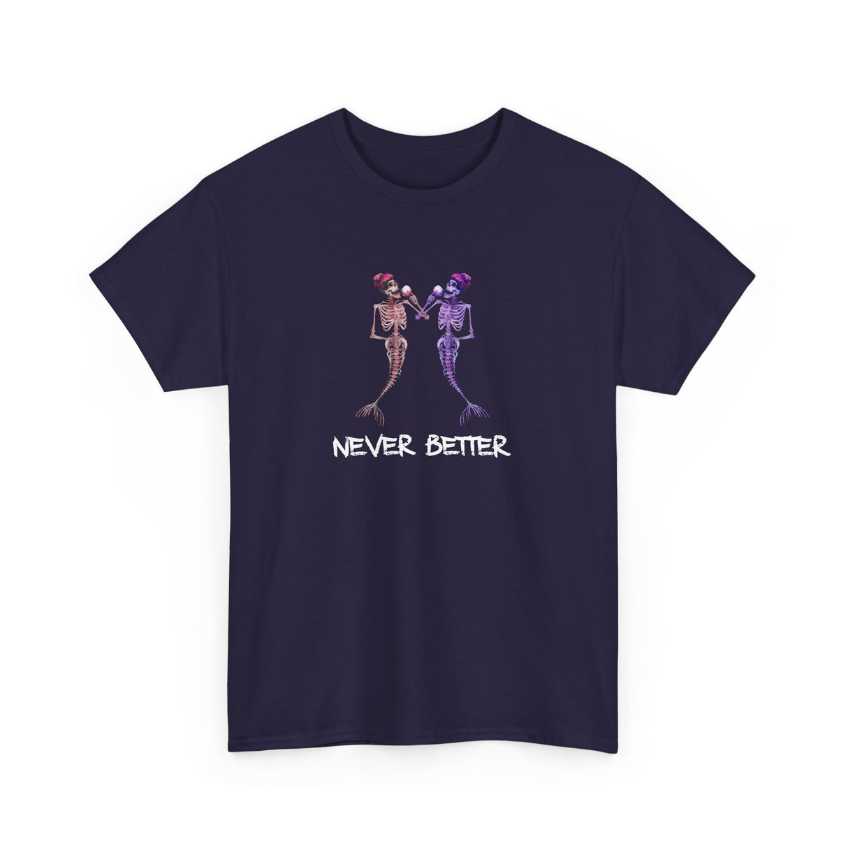 Graphic Tee Shirt 'Never Better' Skeleton Mermaids
