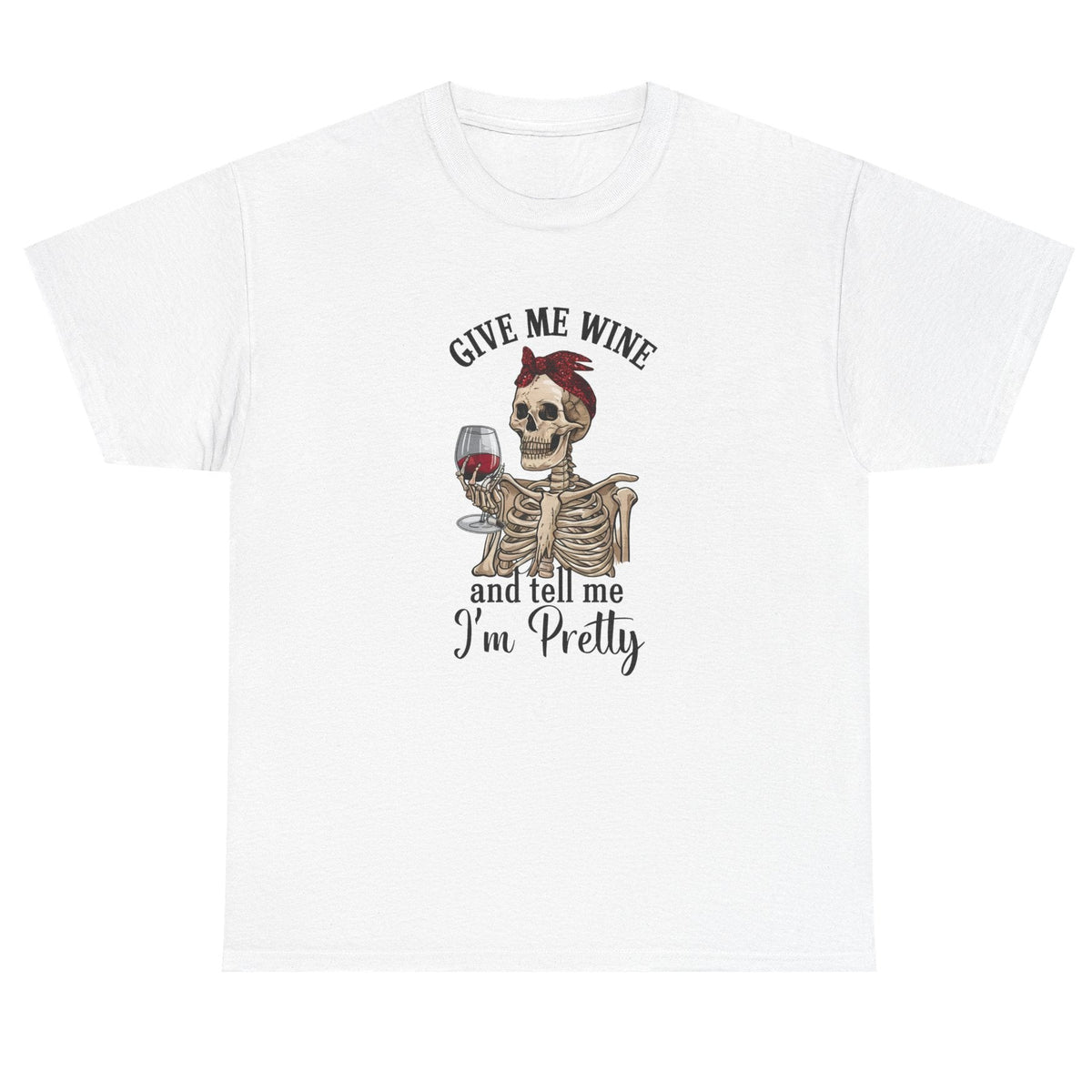 Give Me Wine, Tell Me I'm Pretty cotton tee in white