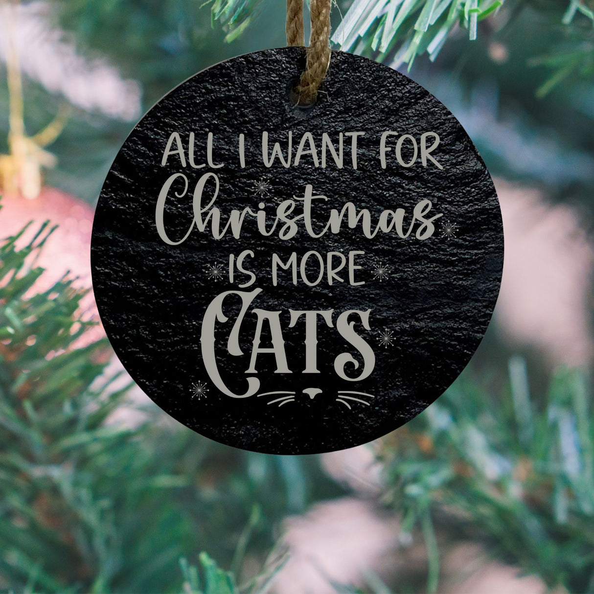 All I Want for Christmas Is More Cats Round Slate Ornament