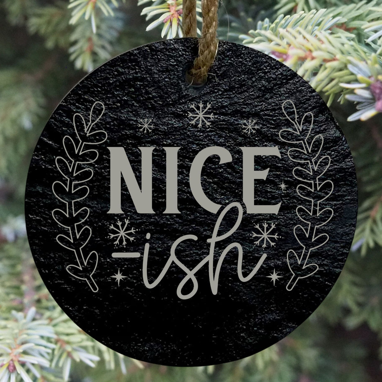 Nice-ish 3” Round Slate Ornament - Funny Christmas Tree Decoration