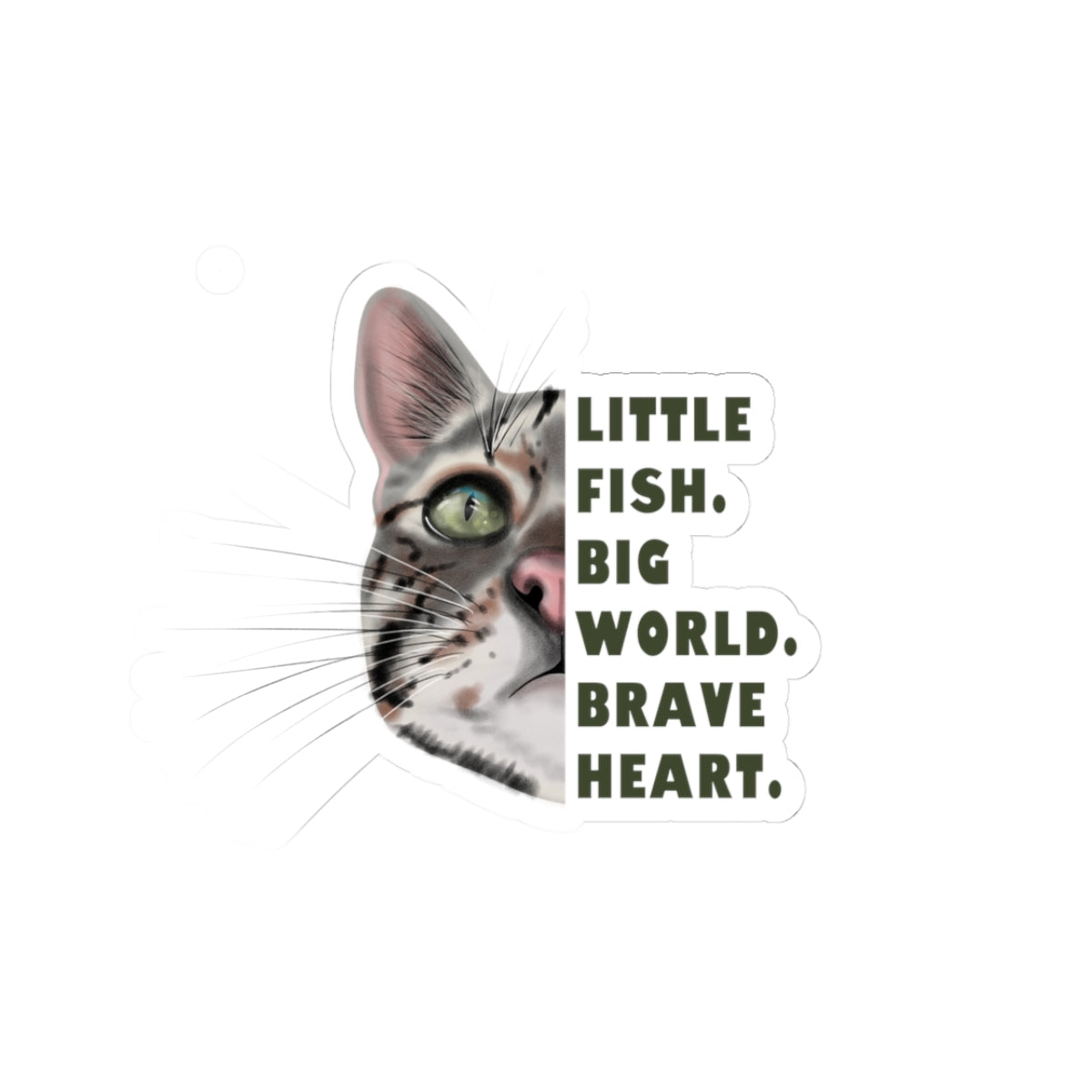 Brave Heart Fish Sticker — “Little fish. Big world. Brave Heart.” Kiss-Cut