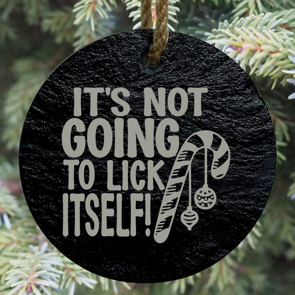It’s Not Going to Lick Itself 3” Round Slate Ornament - Funny Holiday Decor