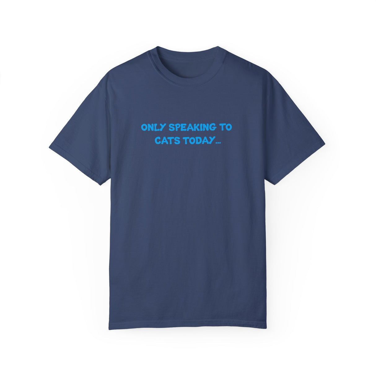 Only Speaking to Cats Today Funny Adult T-Shirt