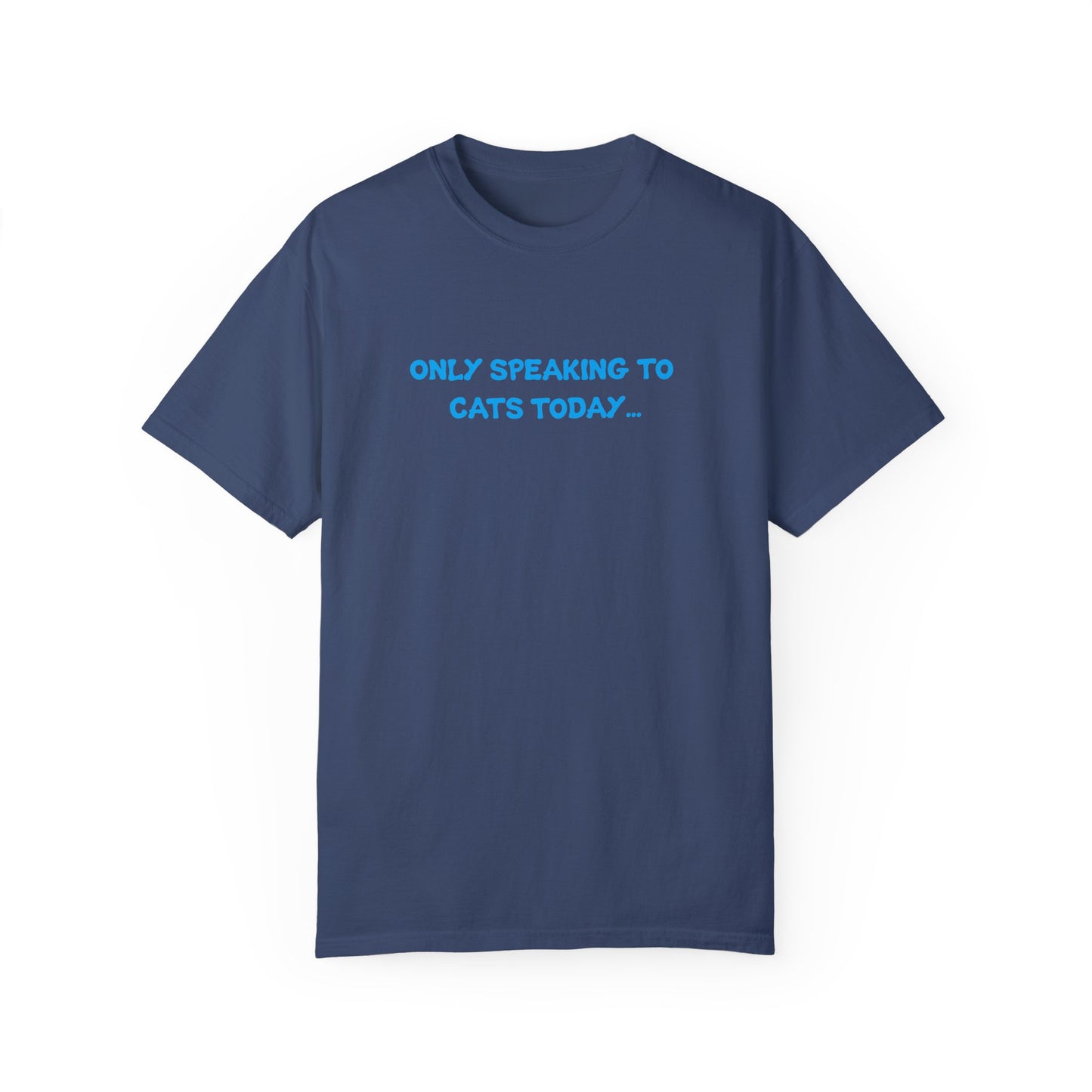 Only Speaking to Cats Today Funny Adult T-Shirt