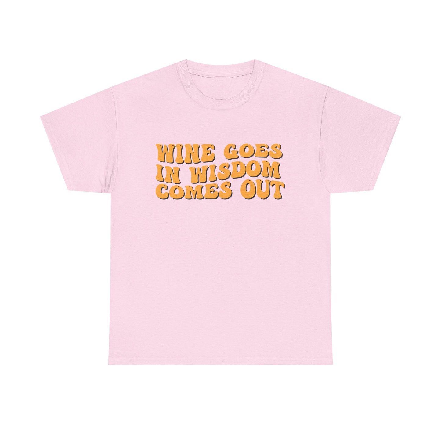 Wine Goes In Wisdom Comes Out Unisex Tee