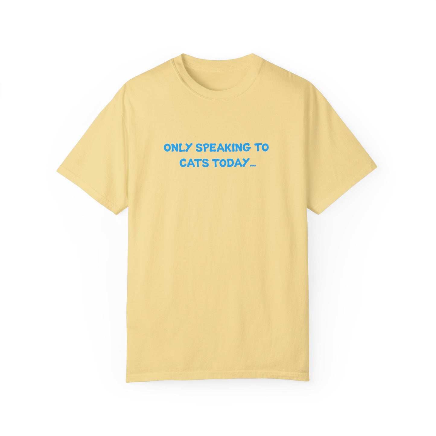 Only Speaking to Cats Today Funny Adult T-Shirt