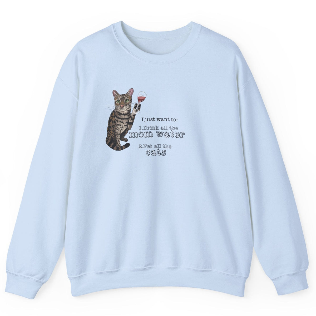 Funny Flounder Cat Wine Crewneck Sweatshirt - I just want to drink all the mom water, shown in Light Blue
