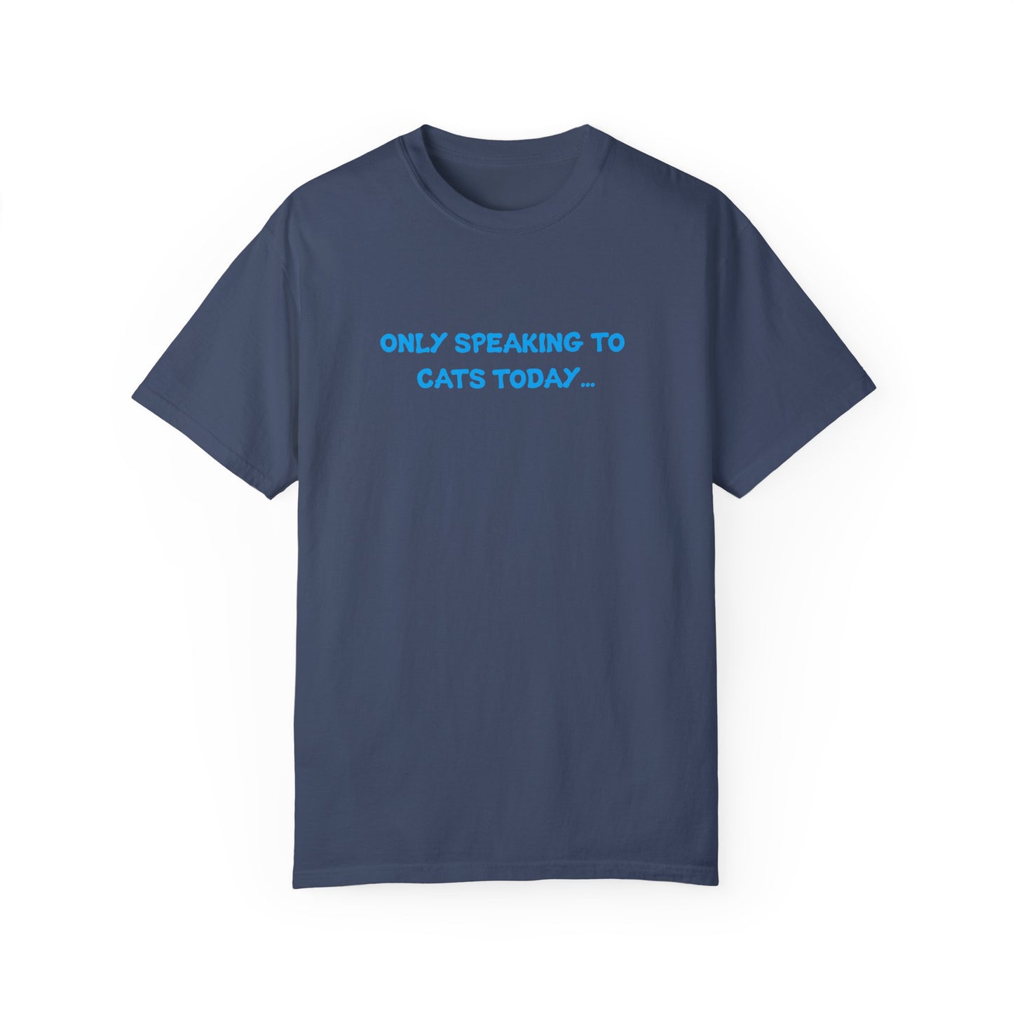 Only Speaking to Cats Today Funny Adult T-Shirt
