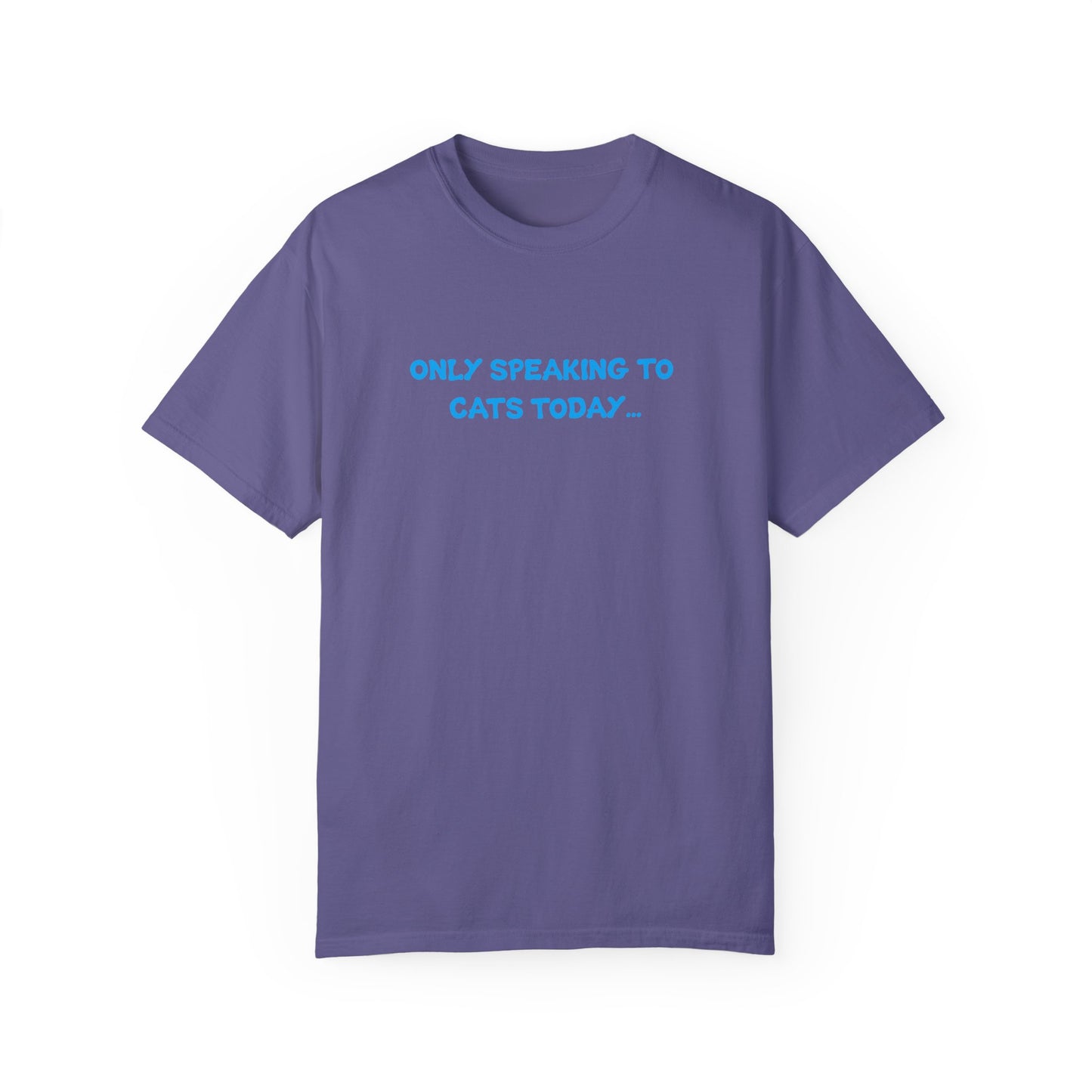 Only Speaking to Cats Today Funny Adult T-Shirt