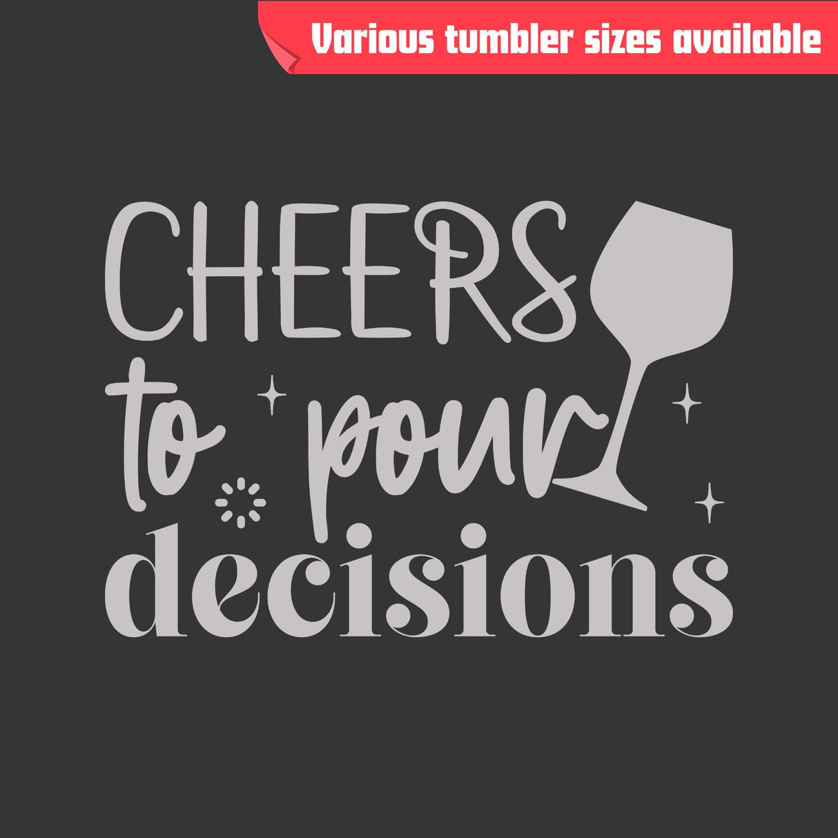 Cheers to Pour Decisions Tumbler - Laser Engraved Stainless Steel, Insulated