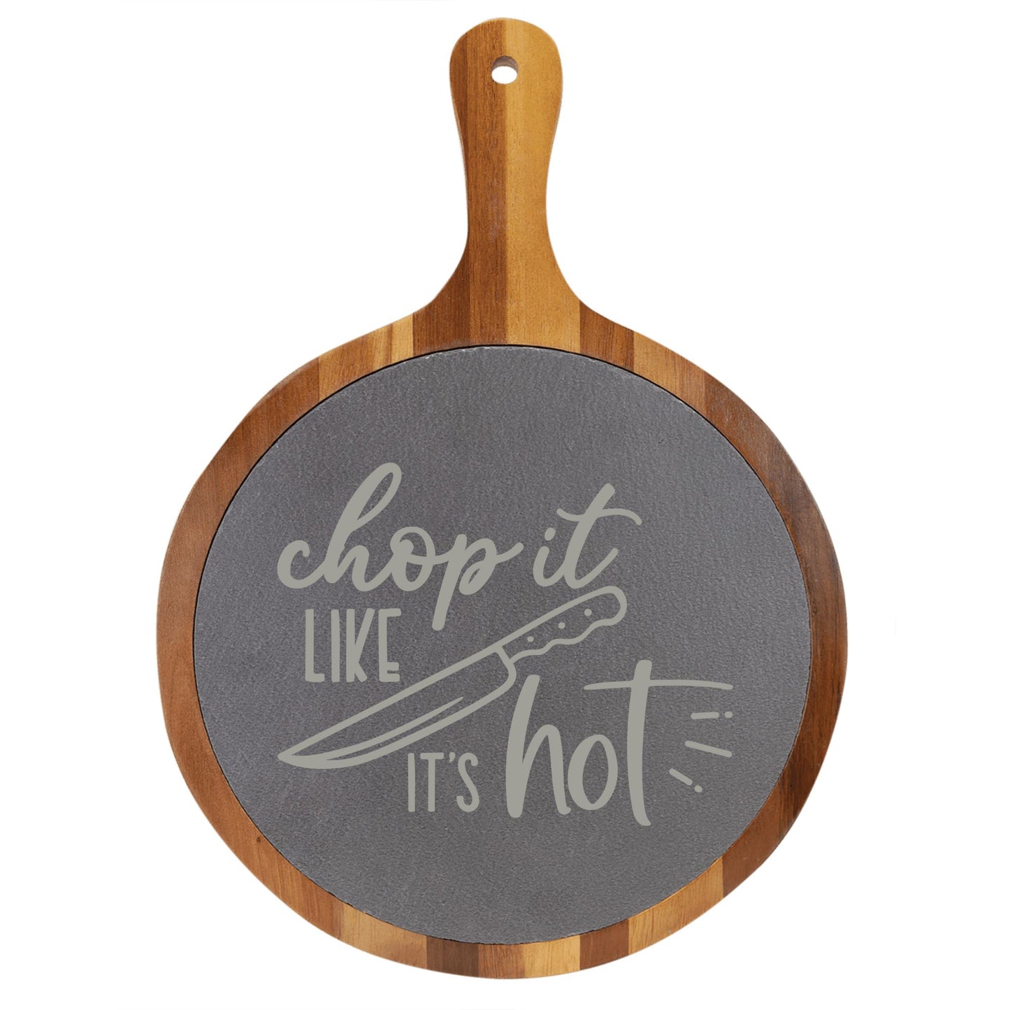 "Chop It Like It's Hot" Round Acacia Wood/Slate Cutting Board - Laser Engraved