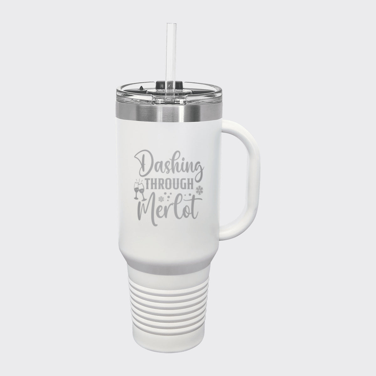White 40 oz tumbler with handle and straw laser engraved with "Dashing Through Merlot"