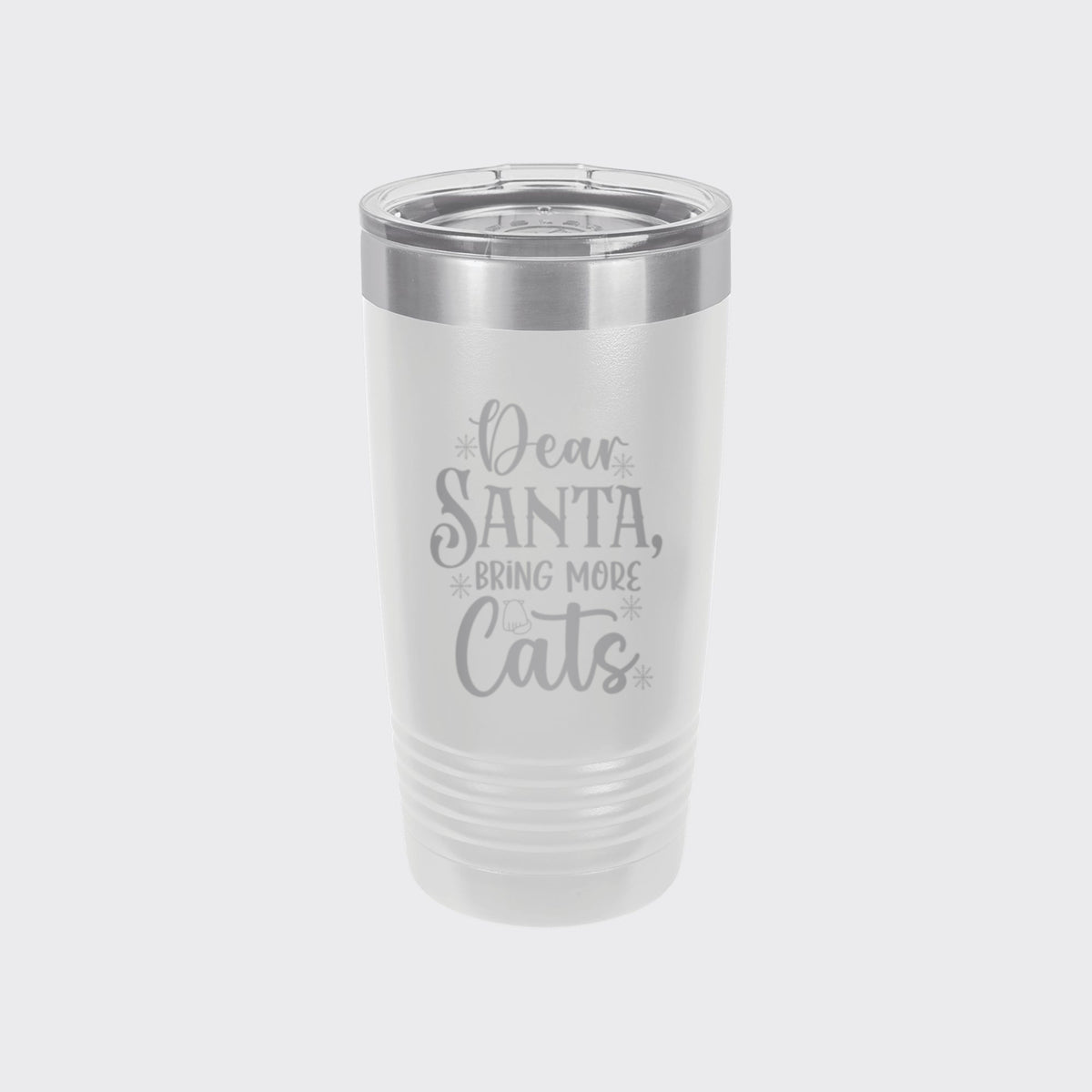 White 20 oz tumbler laser engraved with "Dear Santa, Bring More Cats"