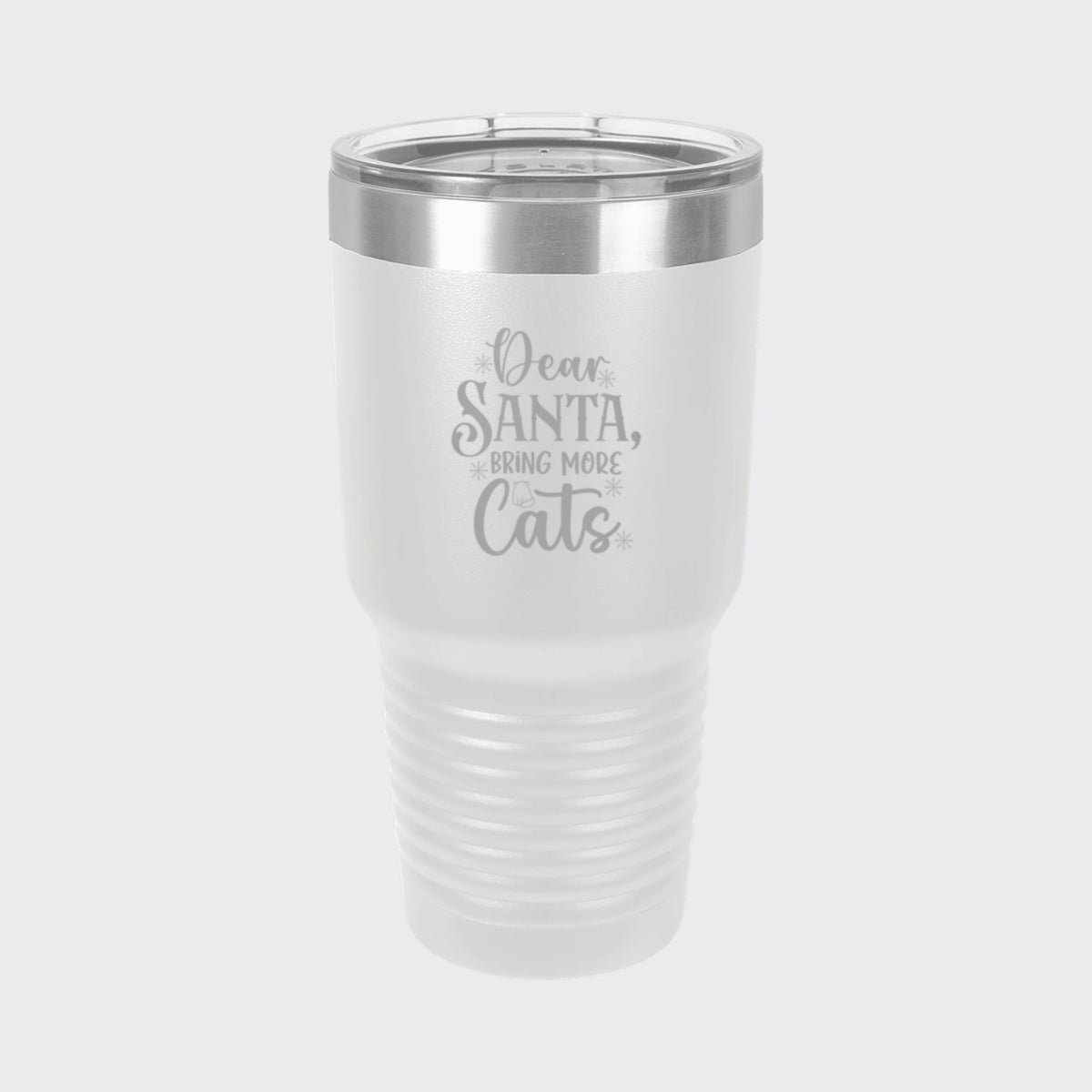 White 30 oz tumbler laser engraved with "Dear Santa, Bring More Cats"