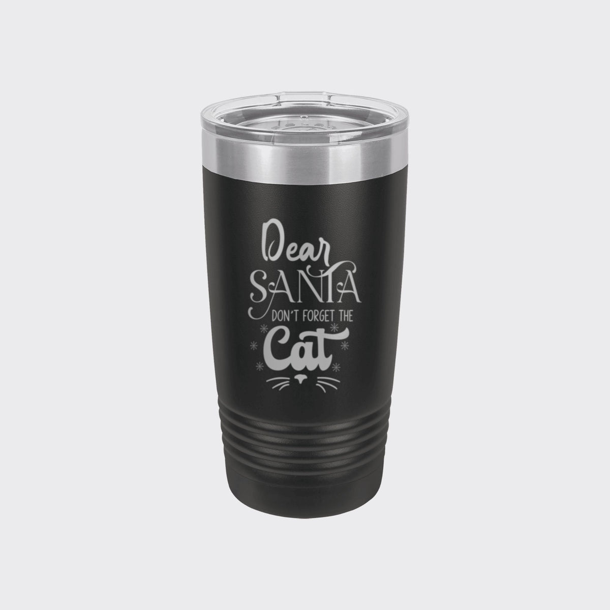 Black 20 oz tumbler laser engraved with "Dear Santa, Don't Forget the Cat"