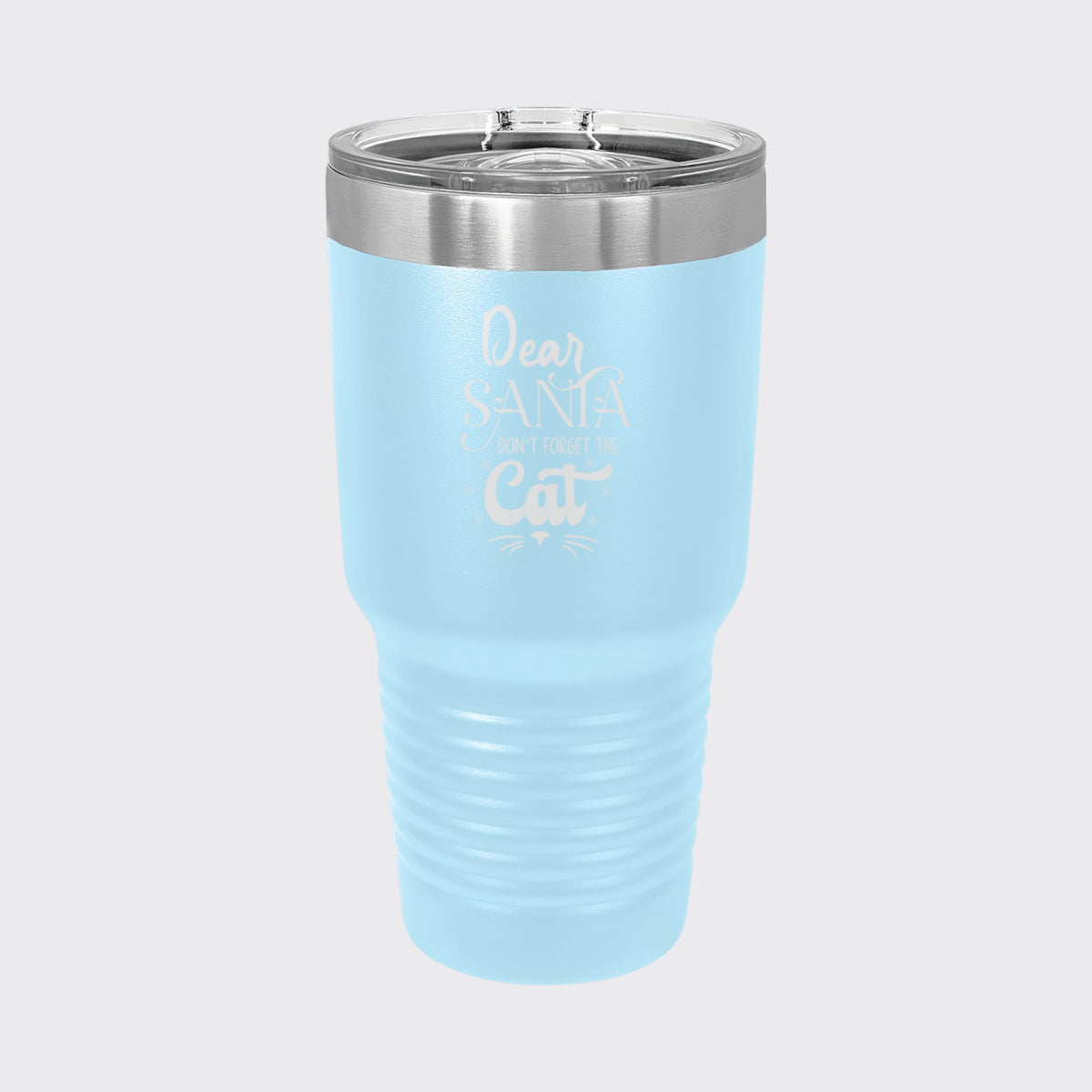 Light Blue 30 oz tumbler laser engraved with "Dear Santa, Don't Forget the Cat"