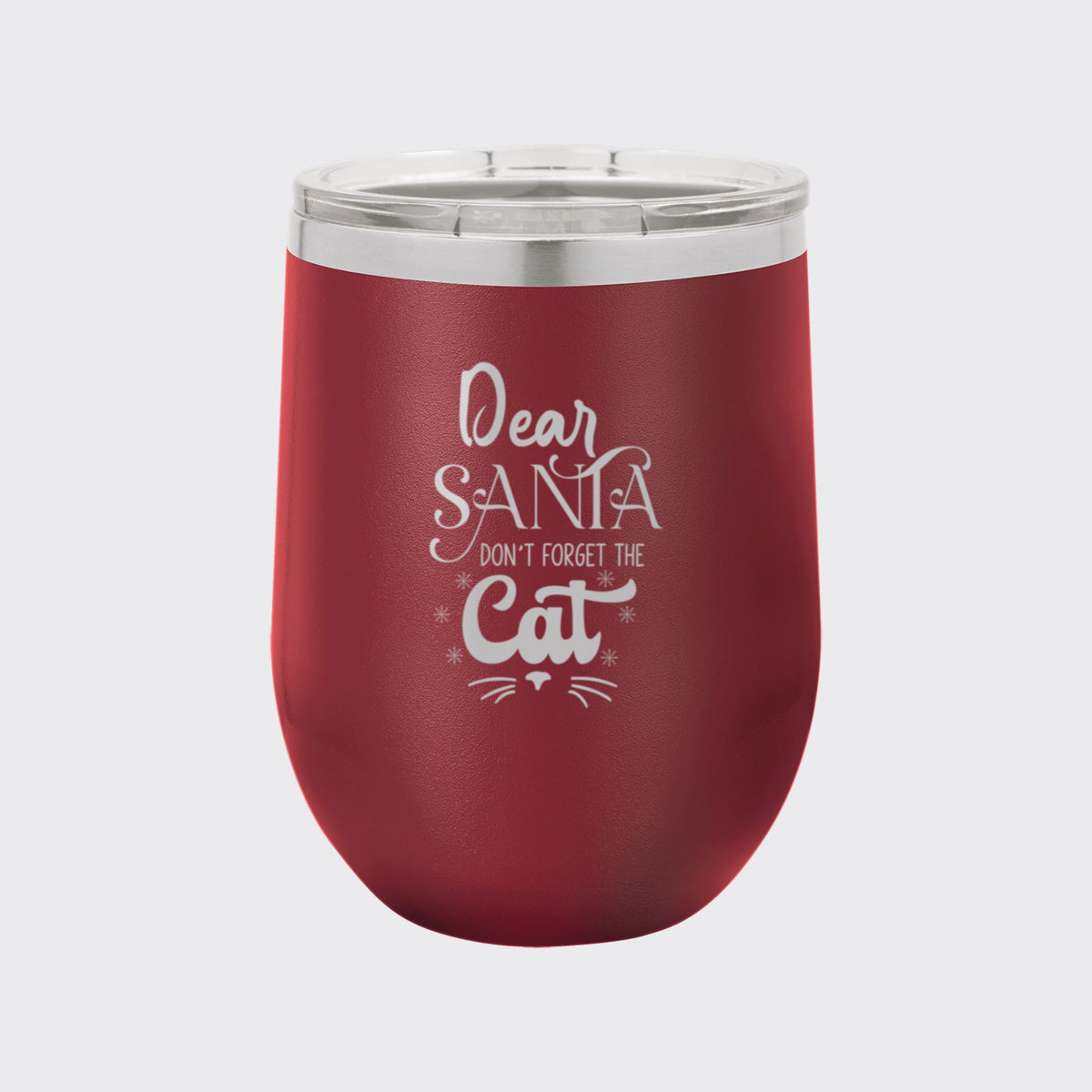 Maroon 12 oz stemless wine tumbler laser engraved with "Dear Santa, Don't Forget the Cat"
