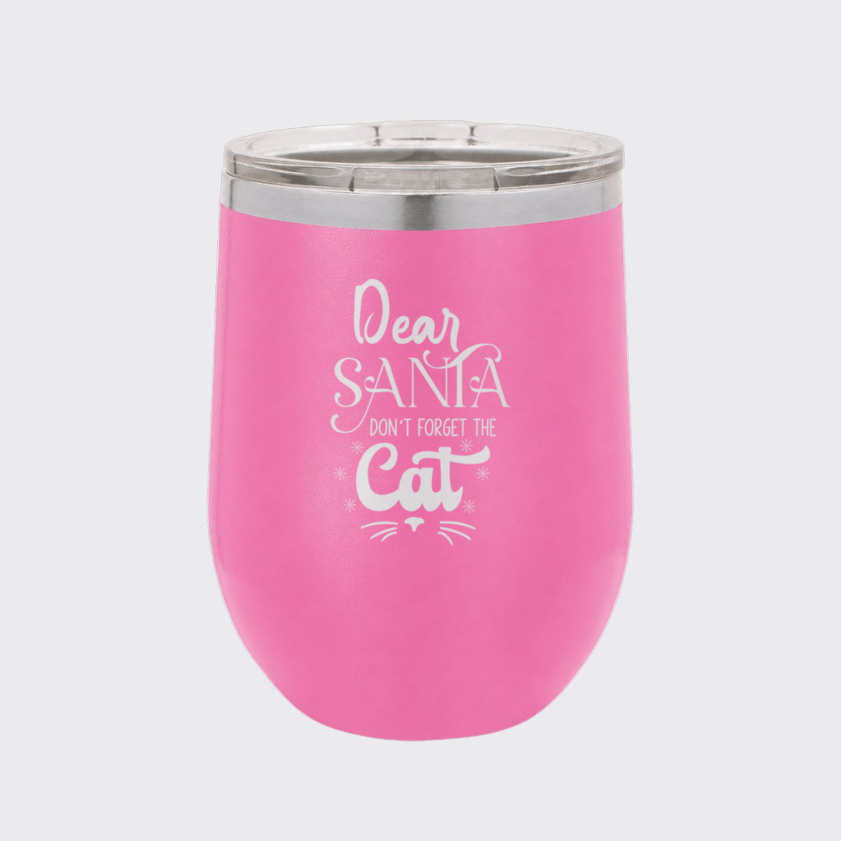 Pink 12 oz stemless wine tumbler laser engraved with "Dear Santa, Don't Forget the Cat"