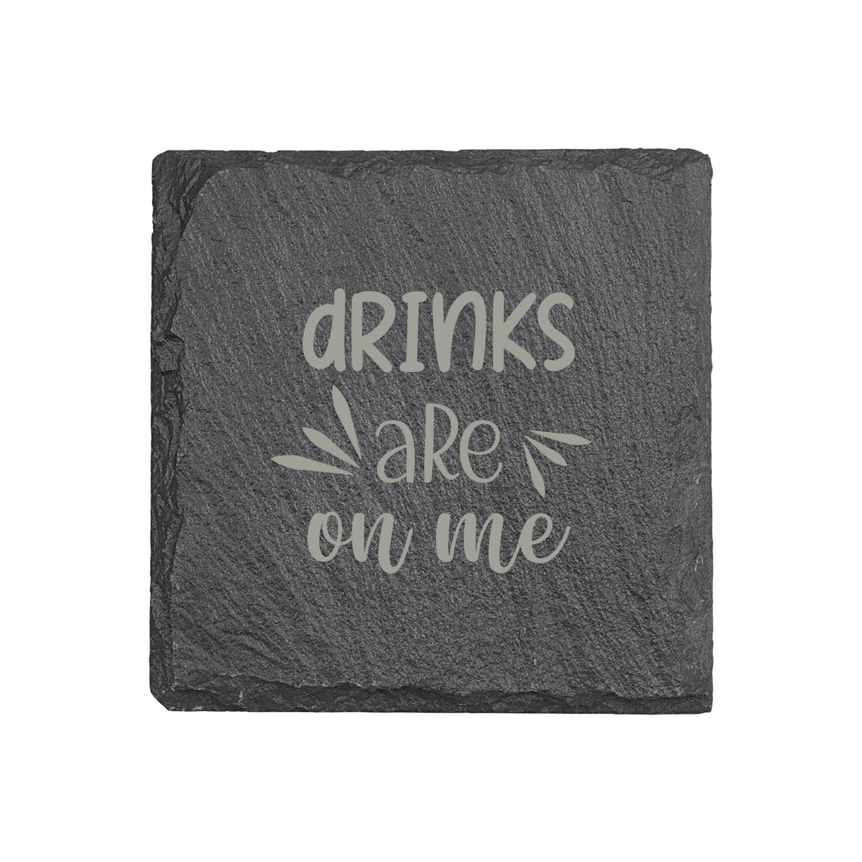 "Drinks Are On Me" 4" x 4" Slate Coaster – Laser Etched, Genuine Slate with Foam Pads