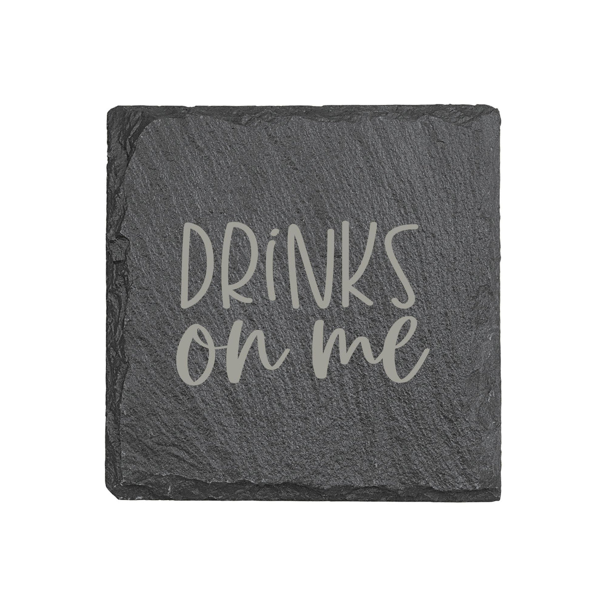 "Drinks Are On Me" 4" x 4" Slate Coaster – Laser Etched, Genuine Slate with Foam Pads