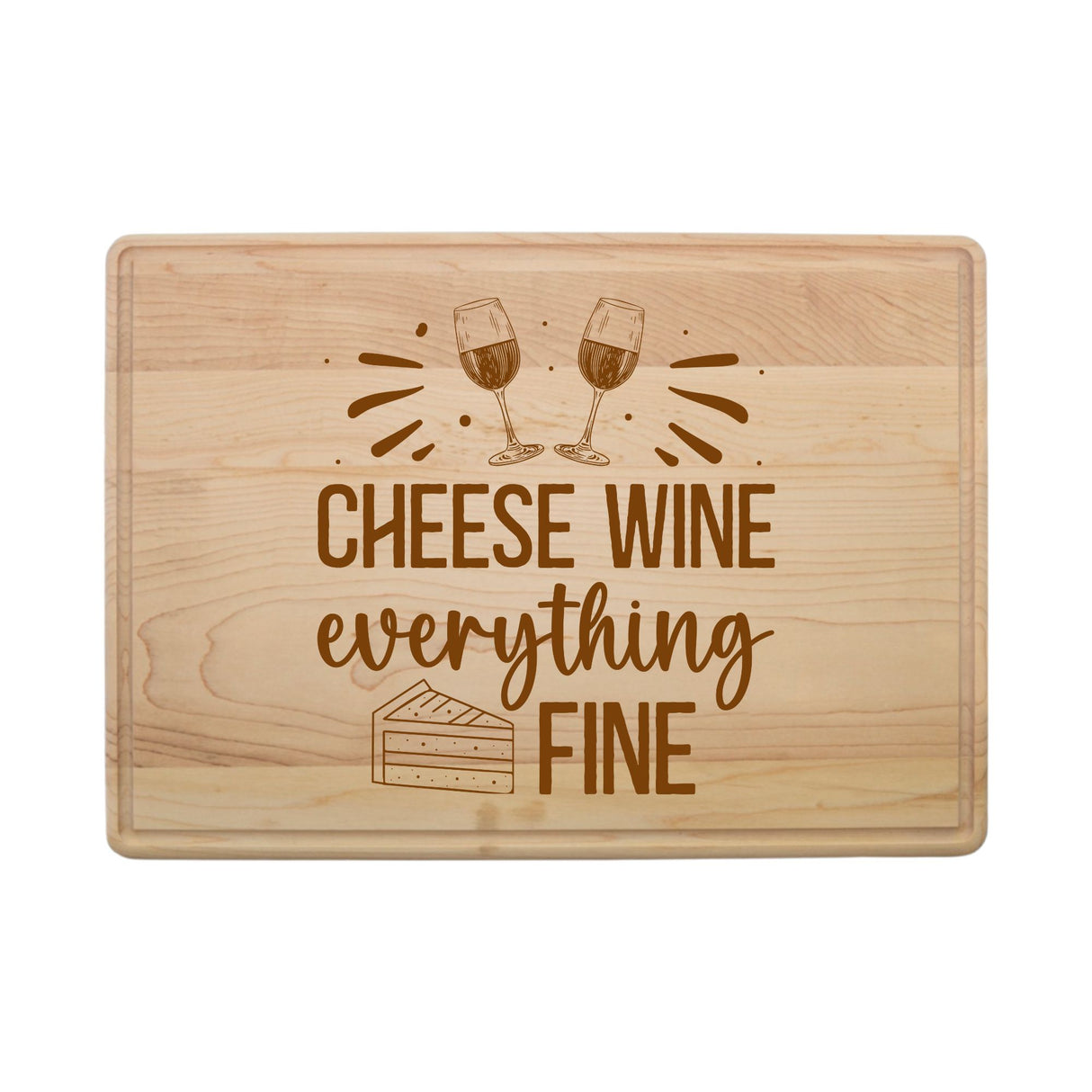 Laser Engraved Maple Cutting Board – "Cheese, Wine, Everything Fine" Design