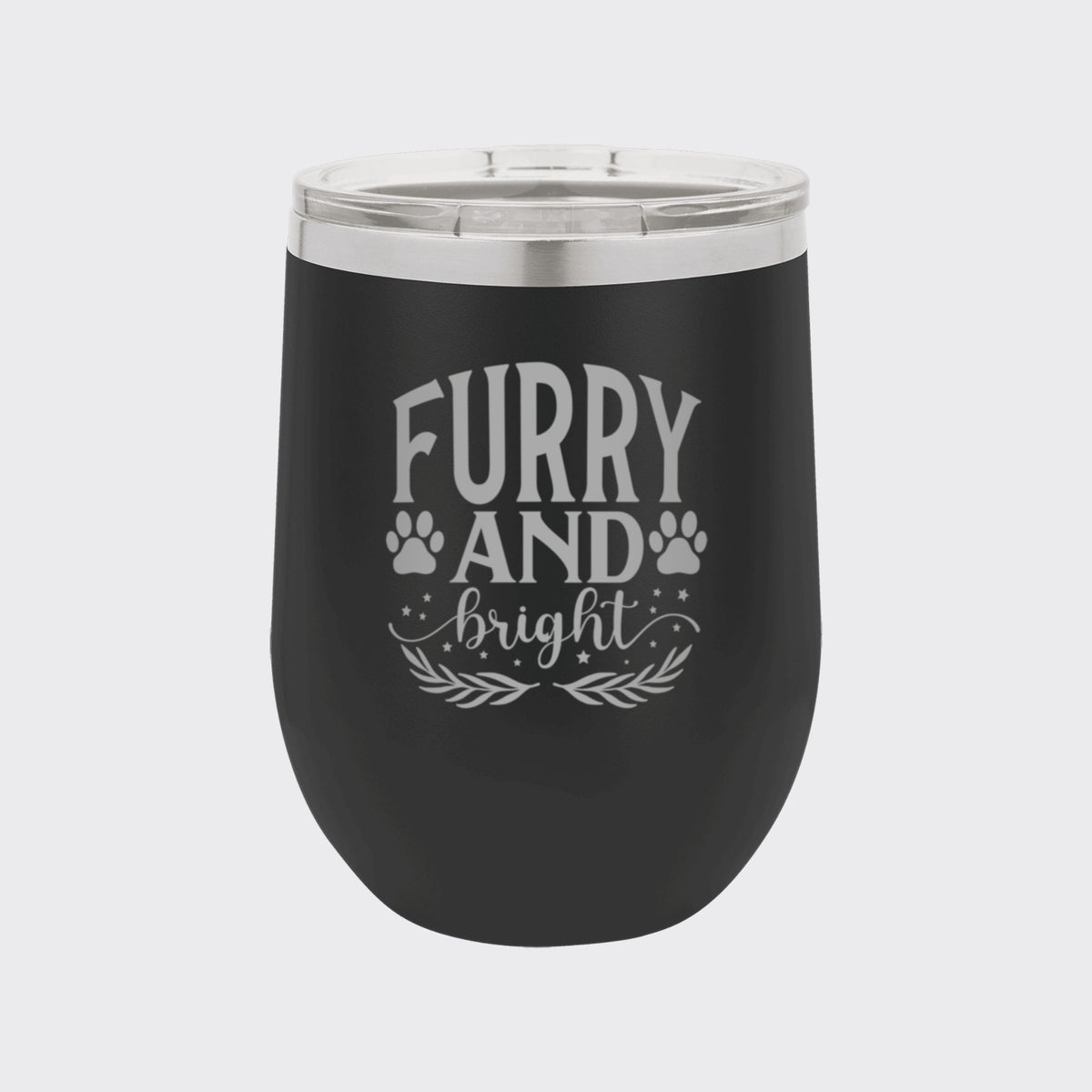 Black 12 oz stemless wine tumbler laser engraved with "Furry and Bright"
