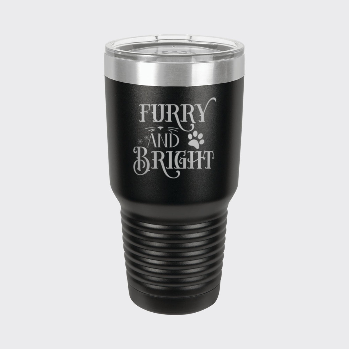 Black 30 oz tumbler laser engraved with "Furry and Bright"