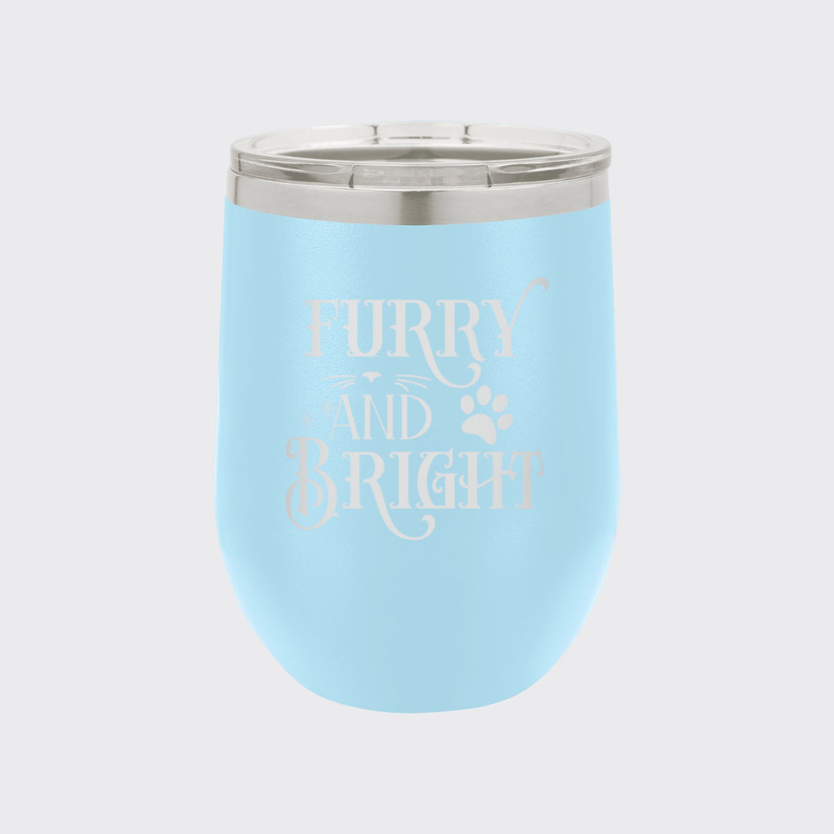 Light Blue 12 oz stemless wine tumbler laser engraved with "Furry and Bright"