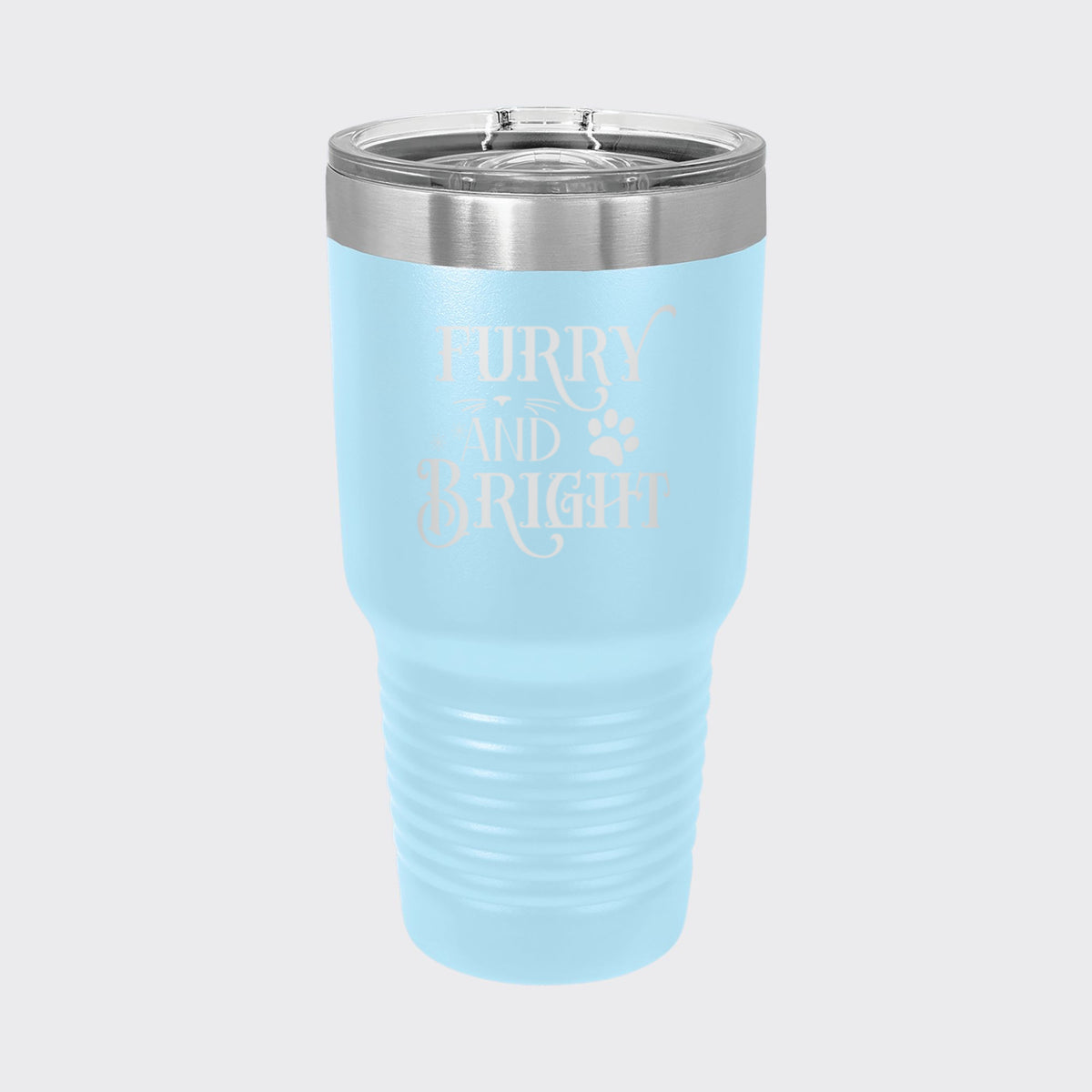 Light Blue 30 oz tumbler laser engraved with "Furry and Bright"