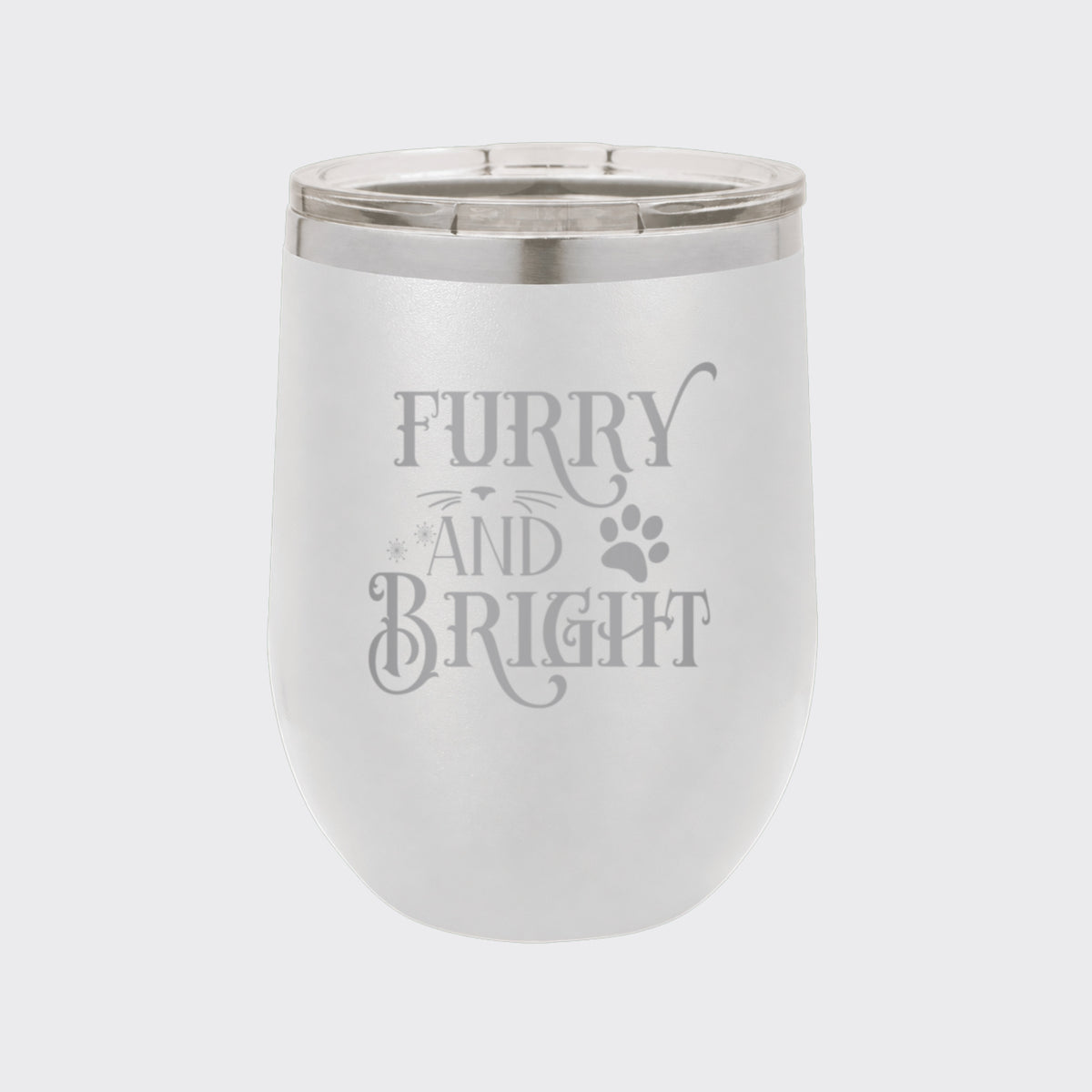 White 12 oz stemless wine tumbler laser engraved with "Furry and Bright"