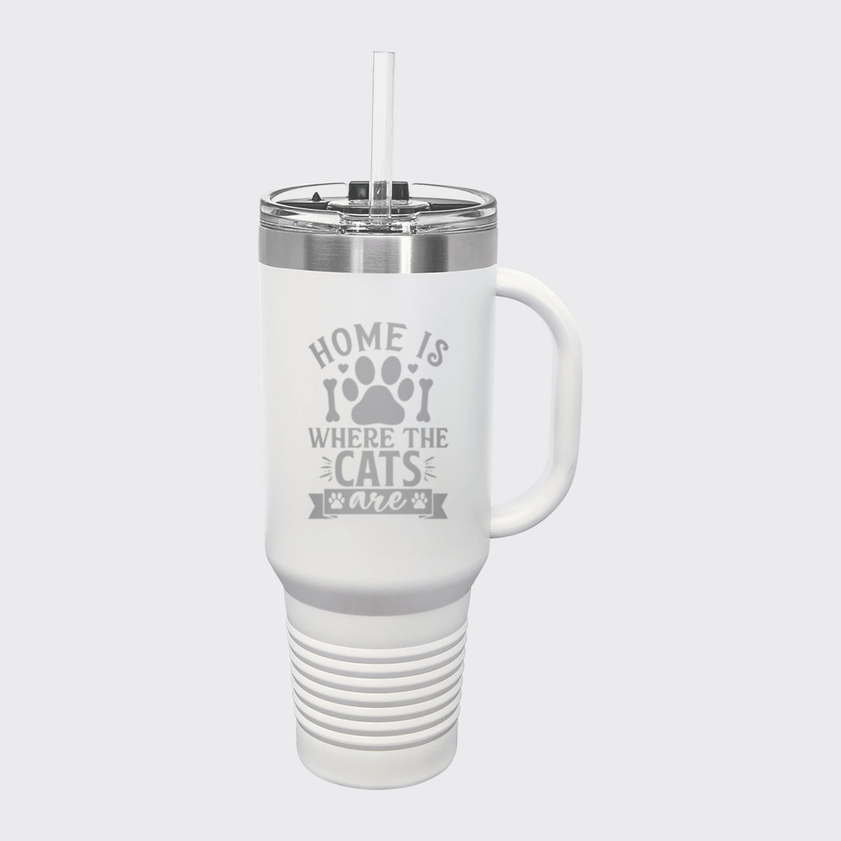 White 40 oz tumbler with handle and straw laser engraved with "Home Is Where the Cats Are"