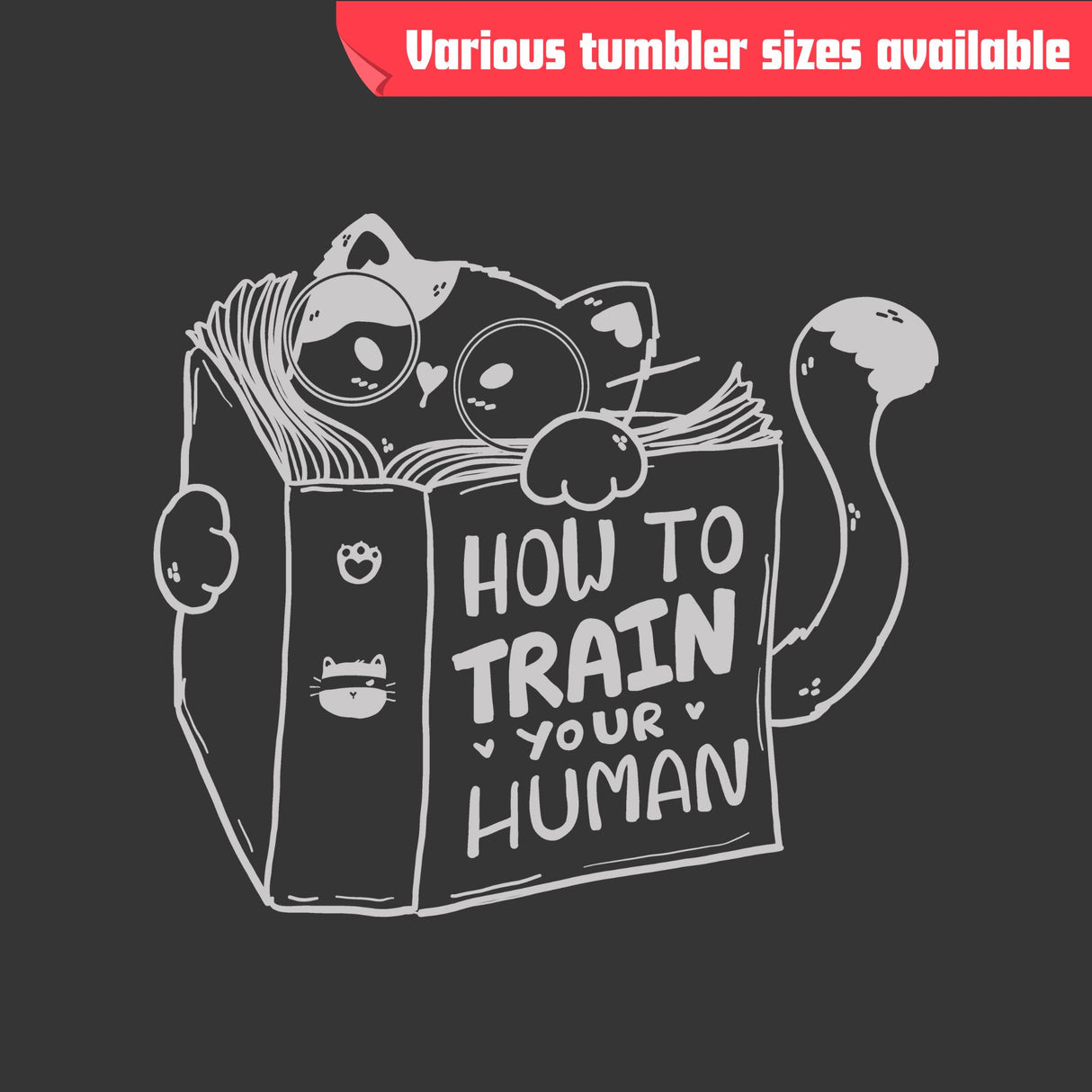 How to Train Your Human Tumbler – Laser Engraved Cat Design, 4 Sizes Available