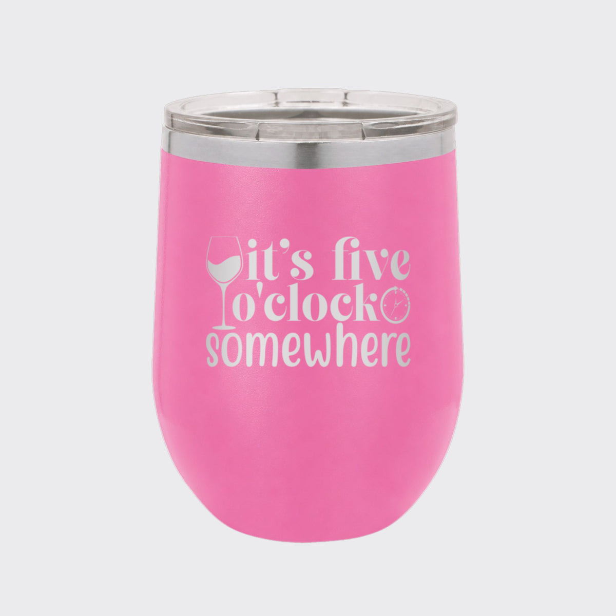 Pink 12 oz stemless wine tumbler laser engraved with "It's Five O'Clock Somewhere"