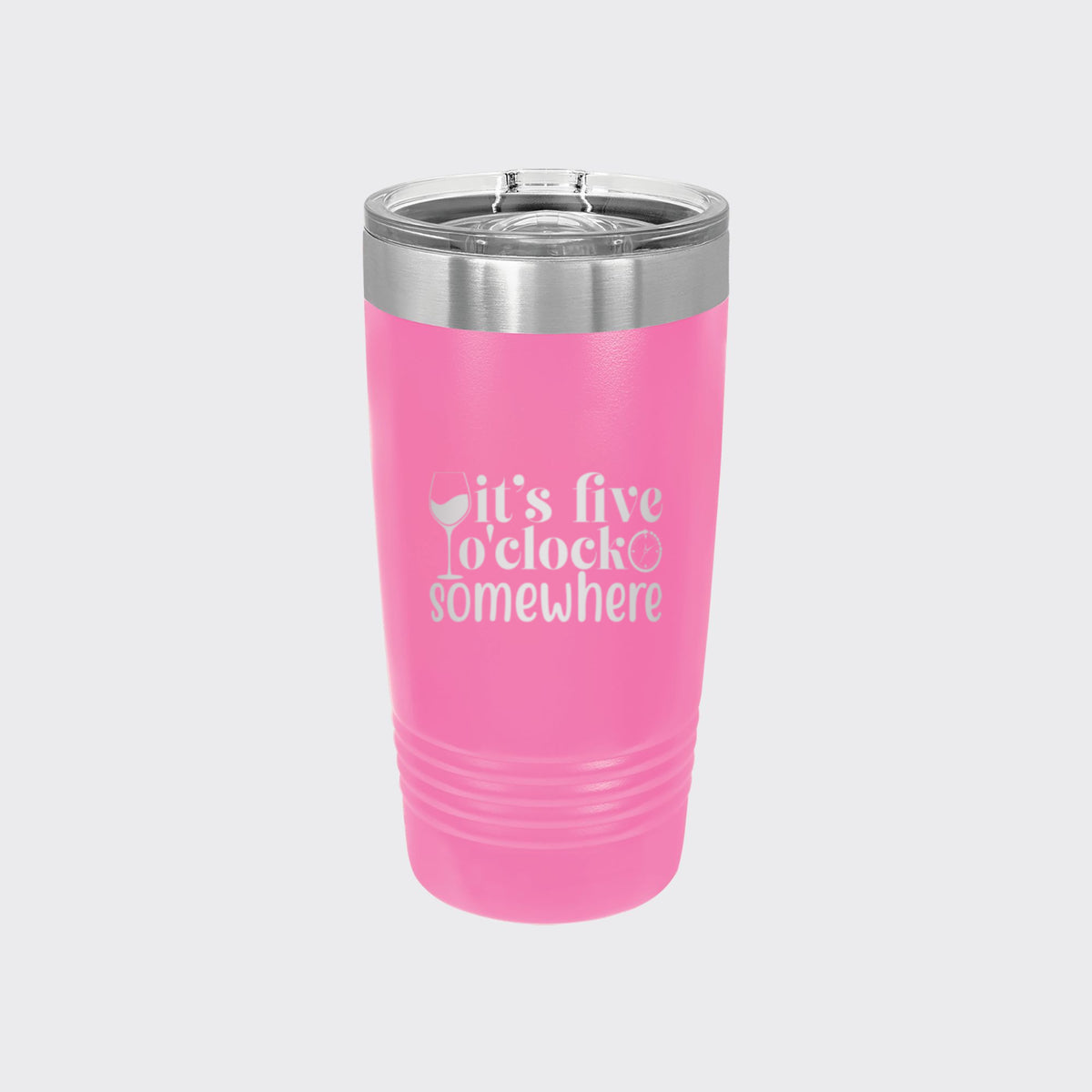Pink 20 oz tumbler laser engraved with "It's Five O'Clock Somewhere"