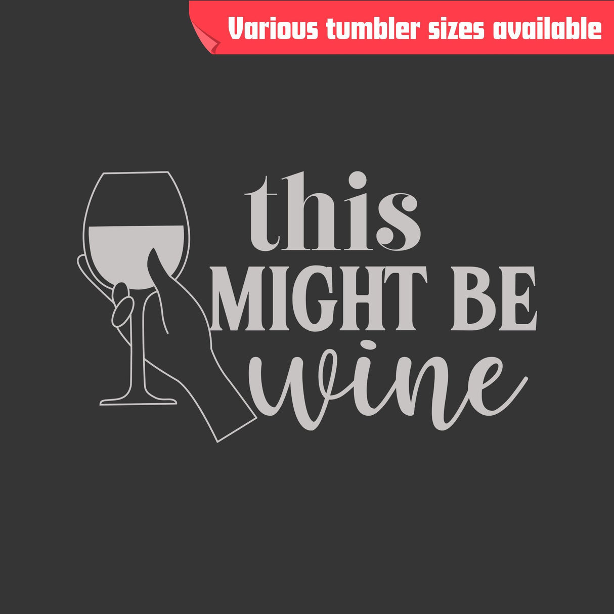 This Might Be Wine Tumbler - Laser Engraved Stainless Steel, Insulated