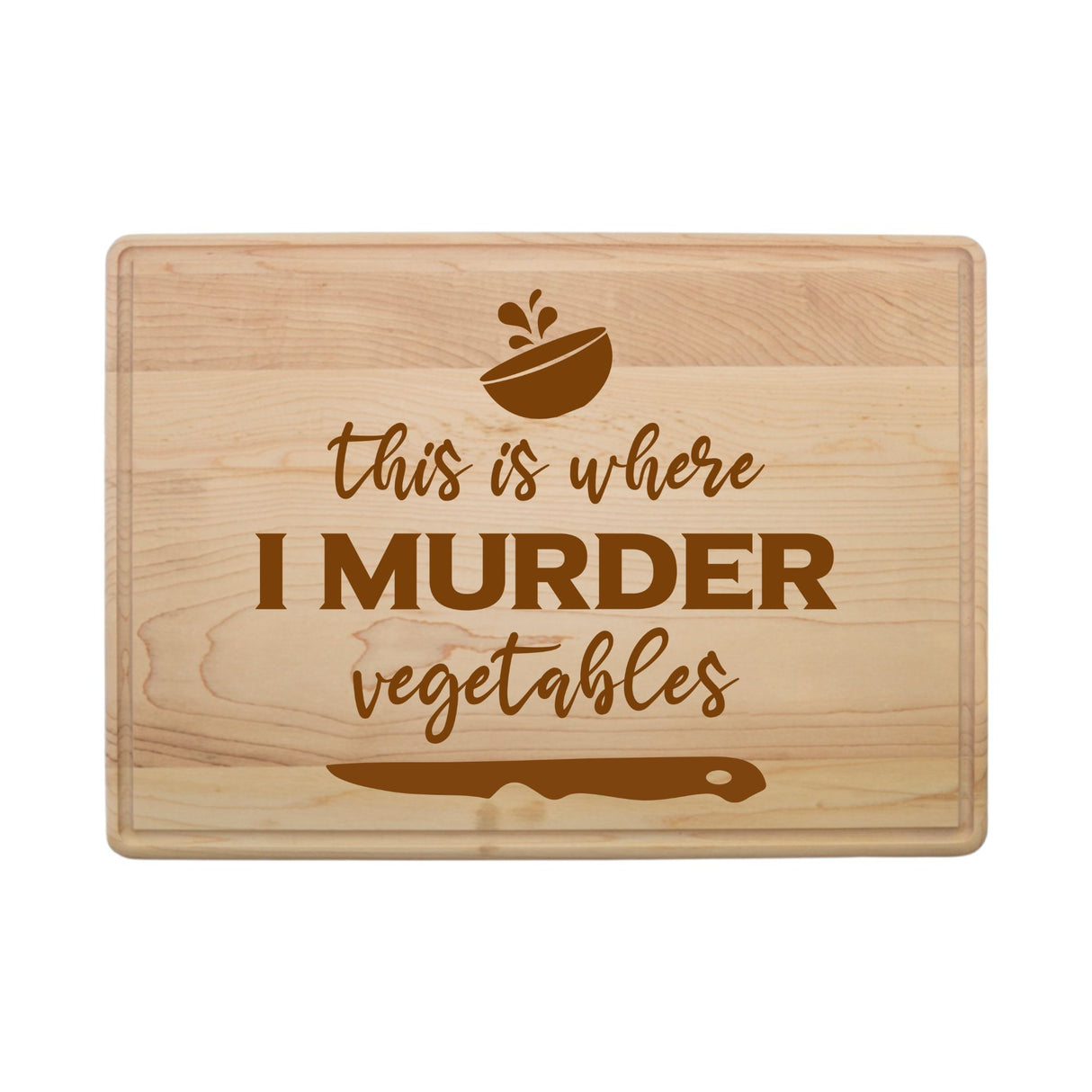 Laser Engraved Maple Cutting Board – "This is Where I Murder Vegetables" Design
