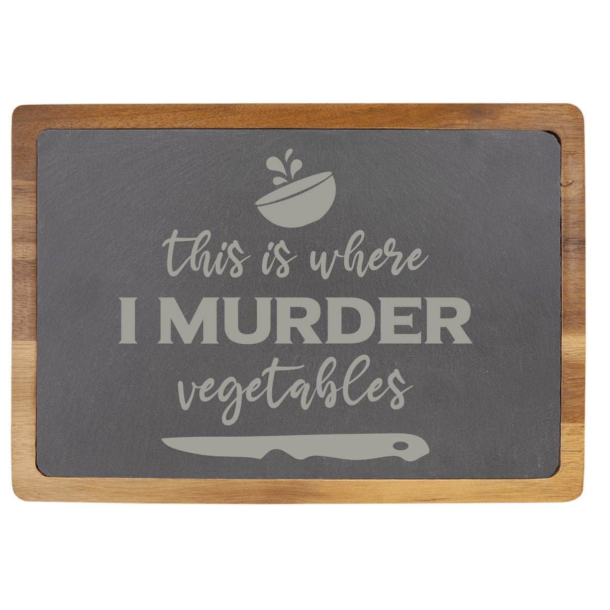 Acacia Wood & Slate Cutting Board - "This Is Where I Murder Vegetables" Laser Engraving