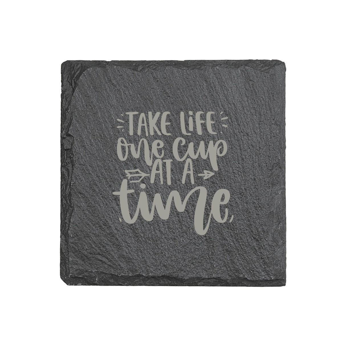 "Take Life One Cup at a Time" 4" x 4" Slate Coaster – Laser Etched, Genuine Slate with Foam Pads